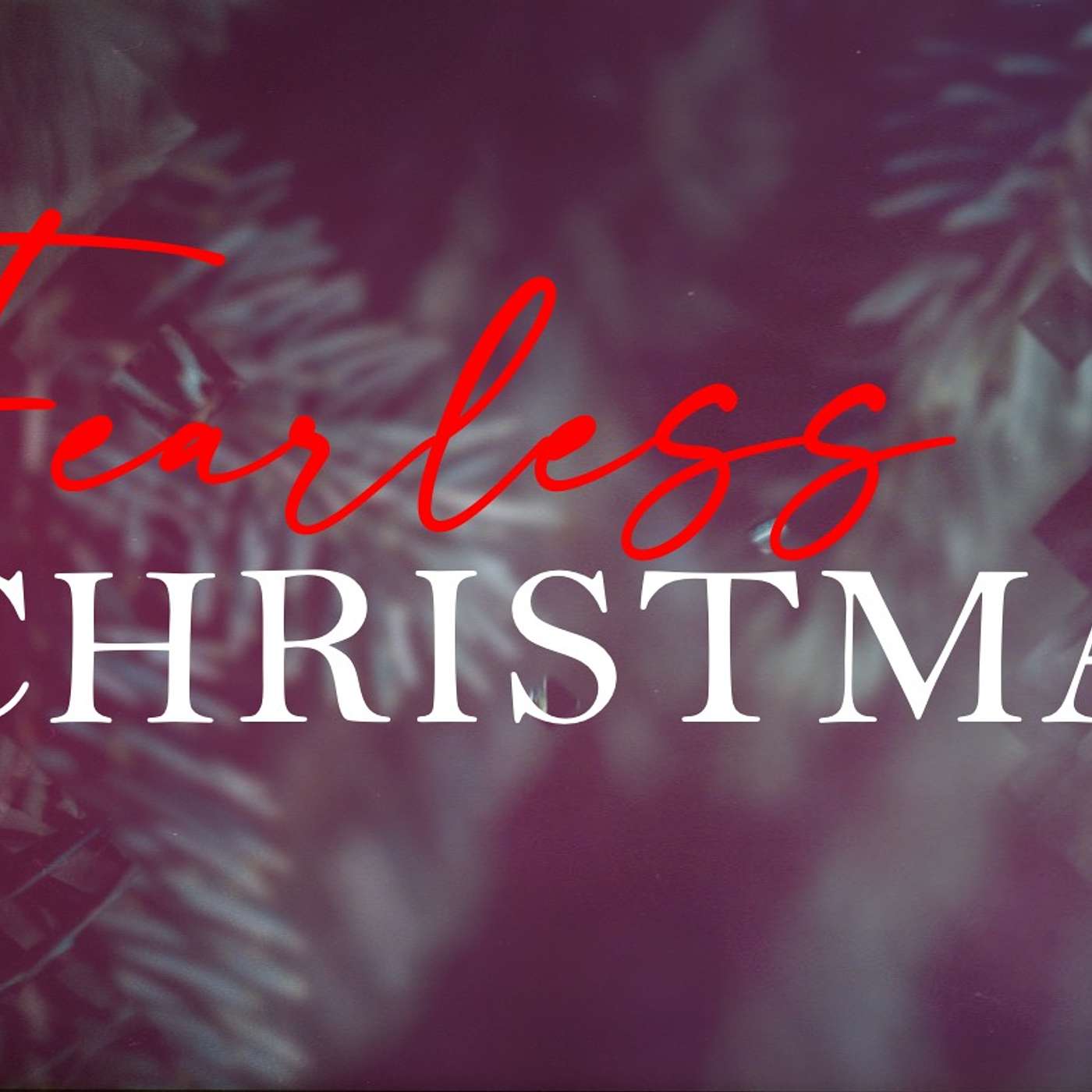 FEARLESS CHRISTMAS: Fearless Obedience | 12-15-24