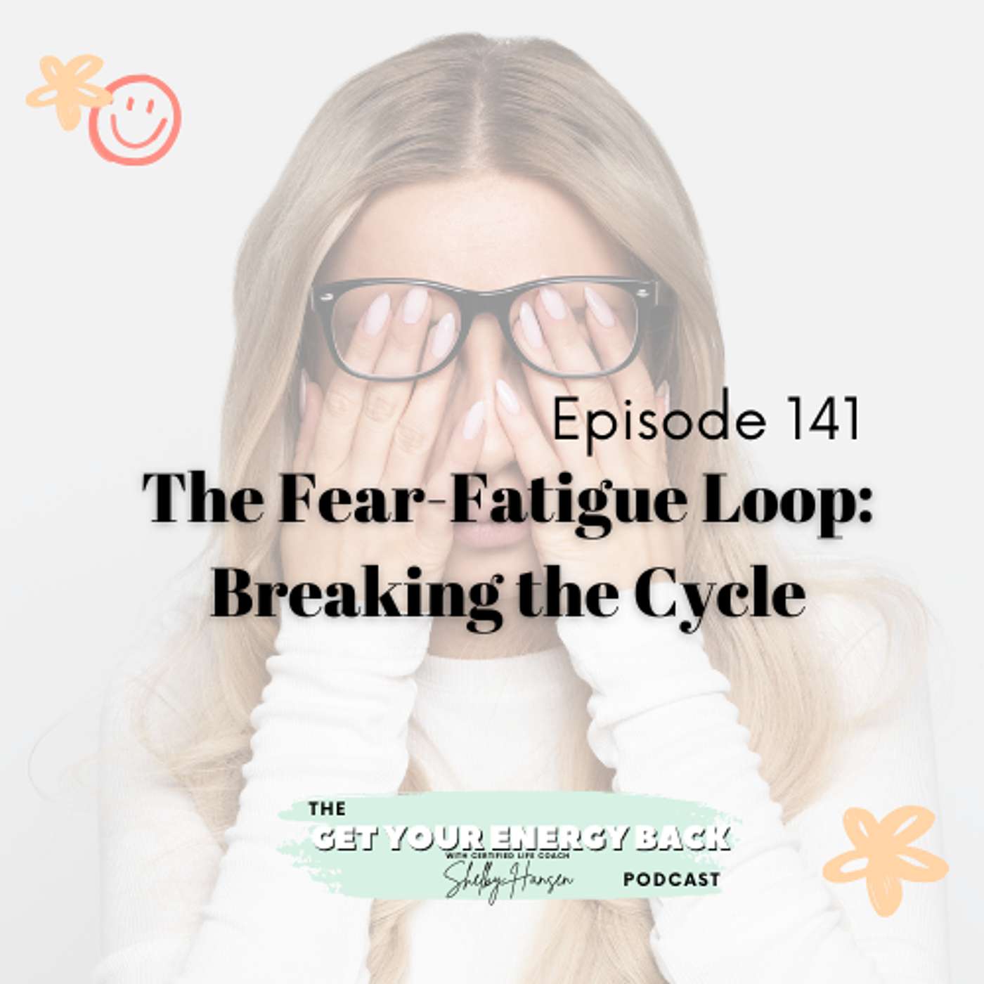 141. The Fear-Fatigue Loop: Breaking the Cycle