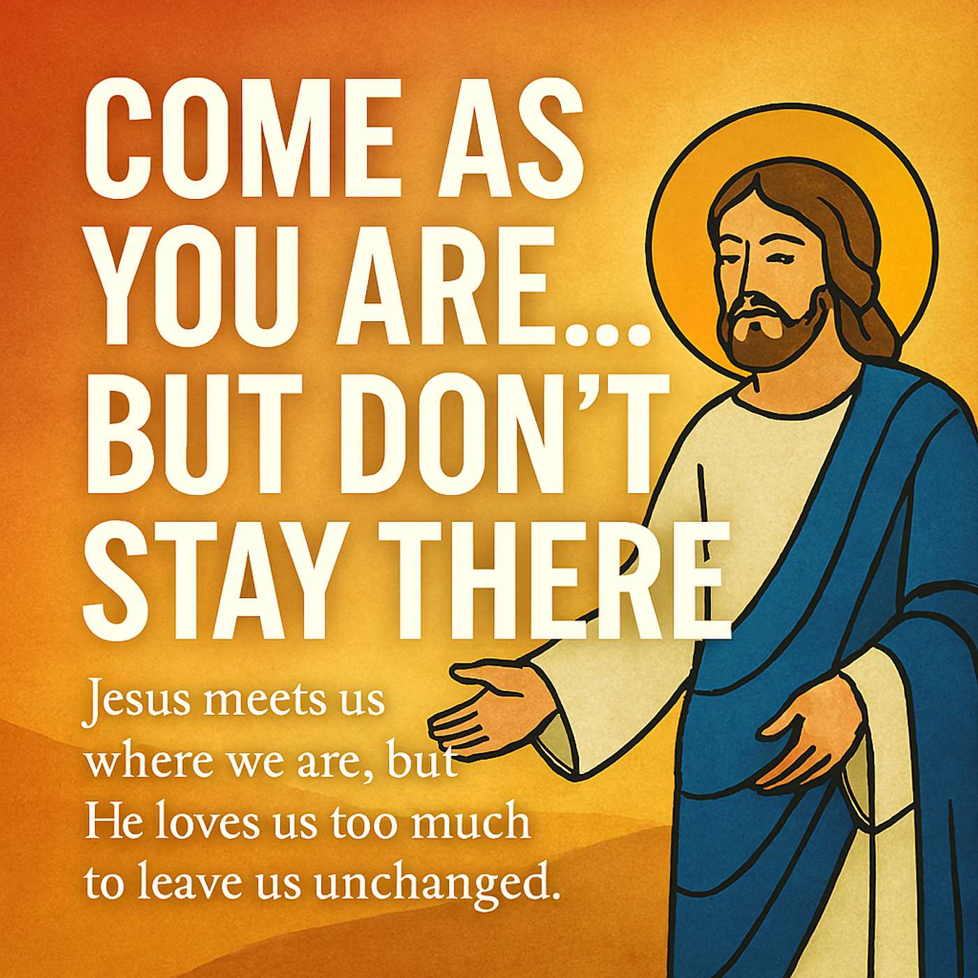 Come As You Are… But Don’t Stay There episode artwork