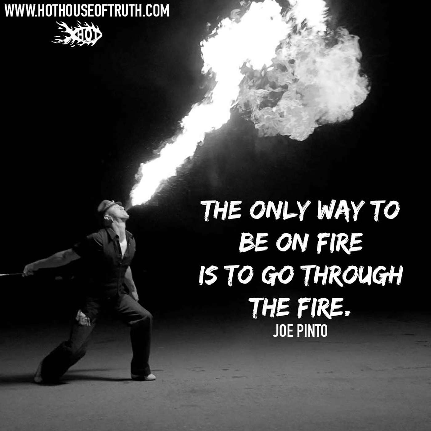 Embrace the Fire - By Joe Pinto