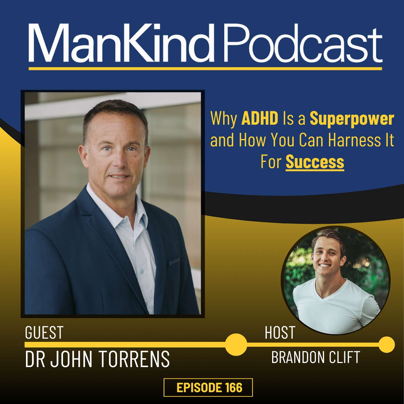 166 - Why ADHD Is a Superpower and How You Can Harness It For Success with Dr. John Torrens