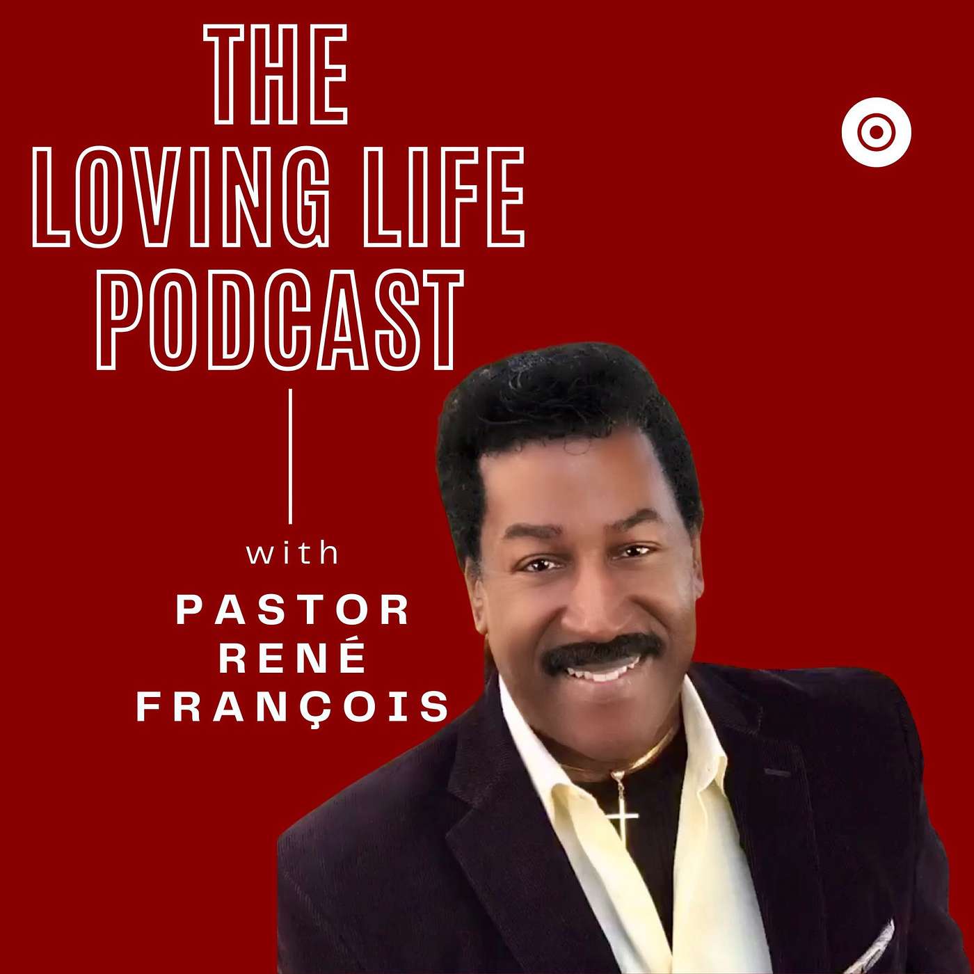 Loving Life Podcast with Pastor René François 