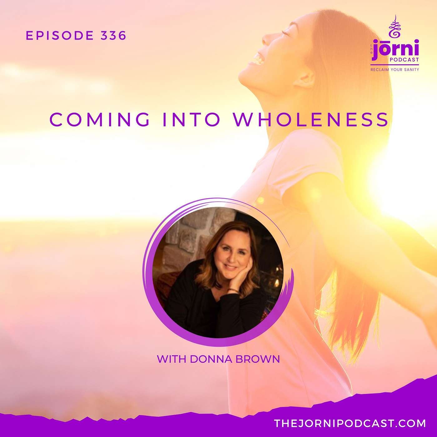 Episode 336 - Coming into Wholeness with Donna Brown