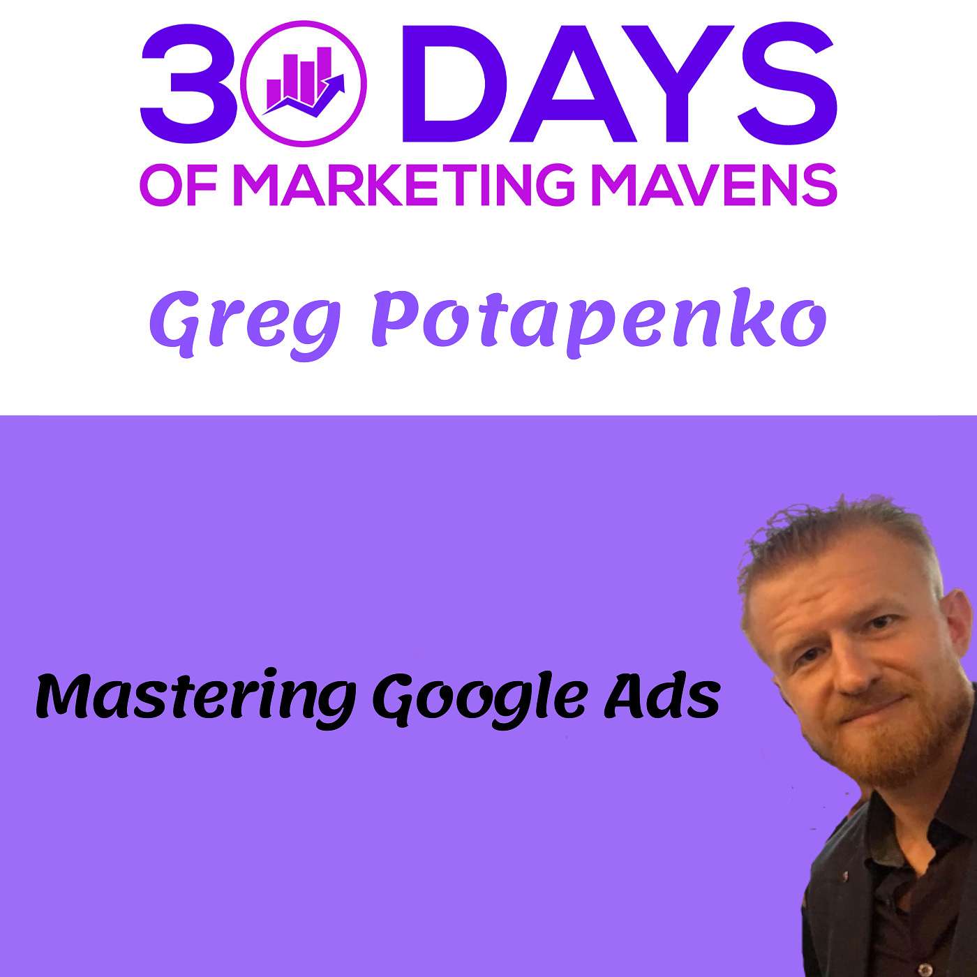 Mastering Google Ads with Greg Potapenko Mastering Google Ads with Greg Potapenko