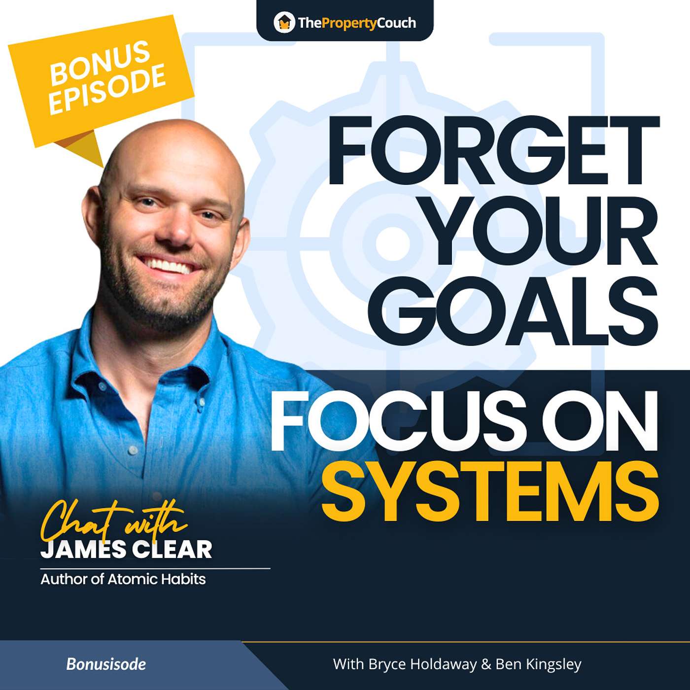 James Clear: Forget Your Goals, Focus on Systems