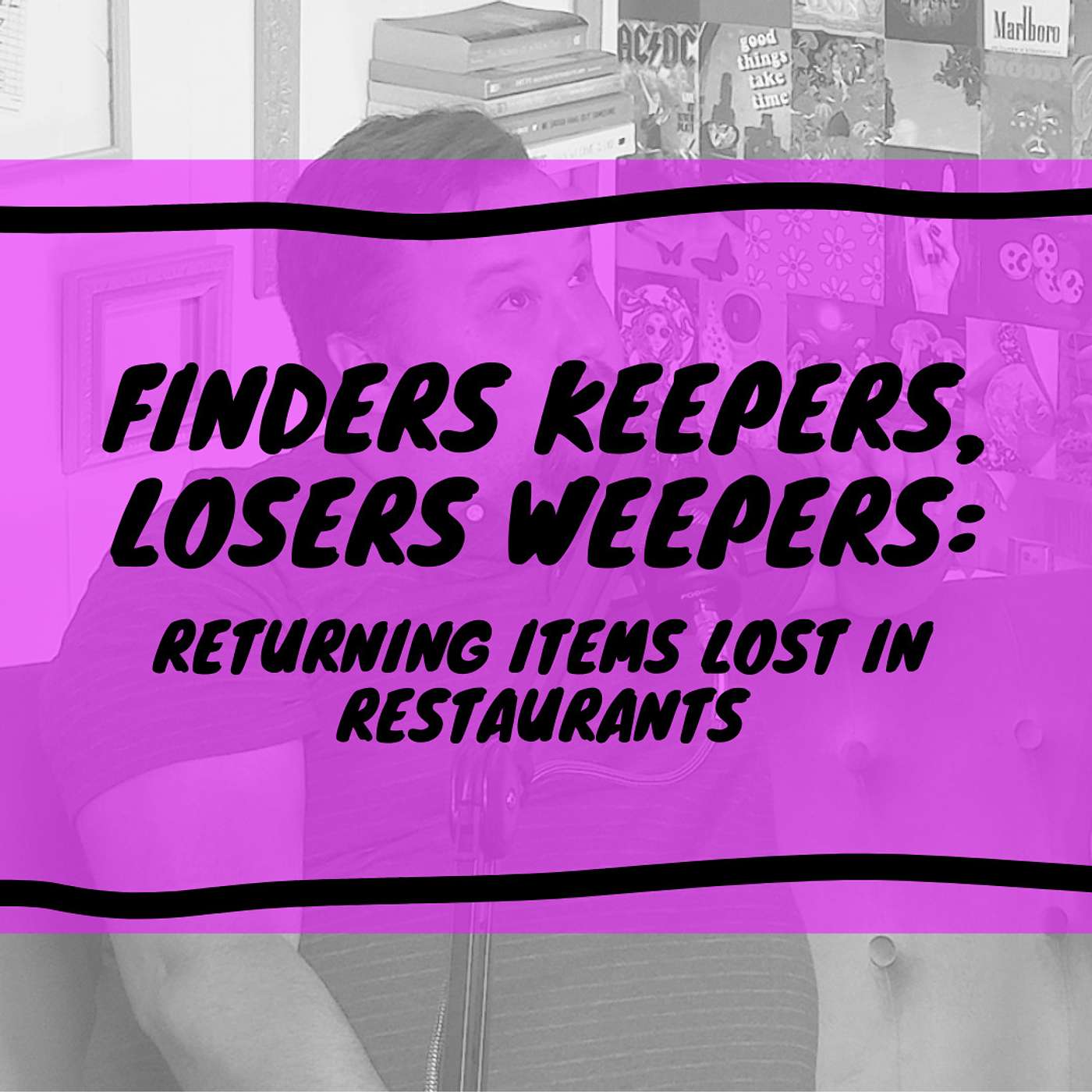 Finders Keepers, Losers Weepers: Returning Items Lost In Restaurants
