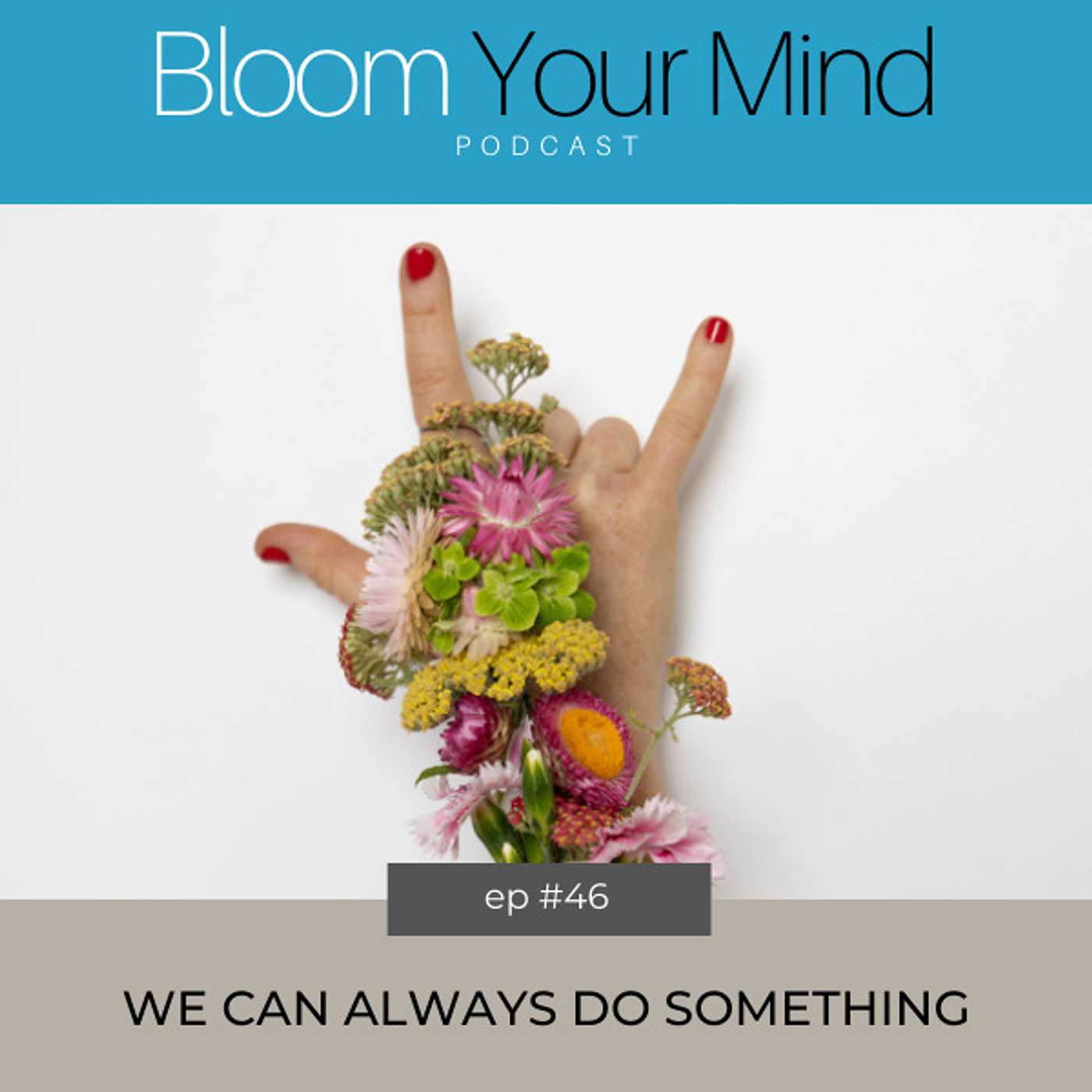 Ep 46: We Can Always Do Something
