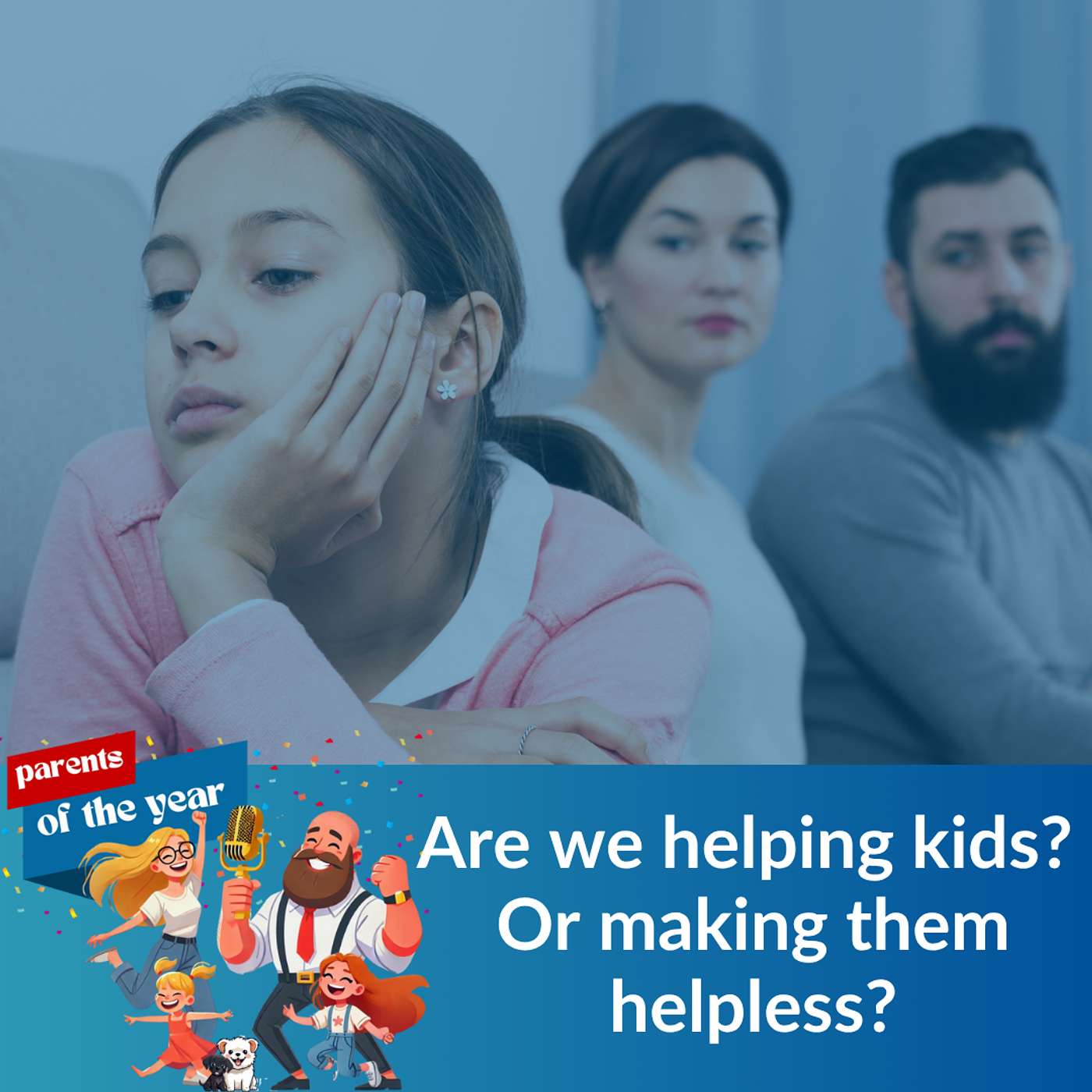 188. Are we helping kids? Or making them helpless?