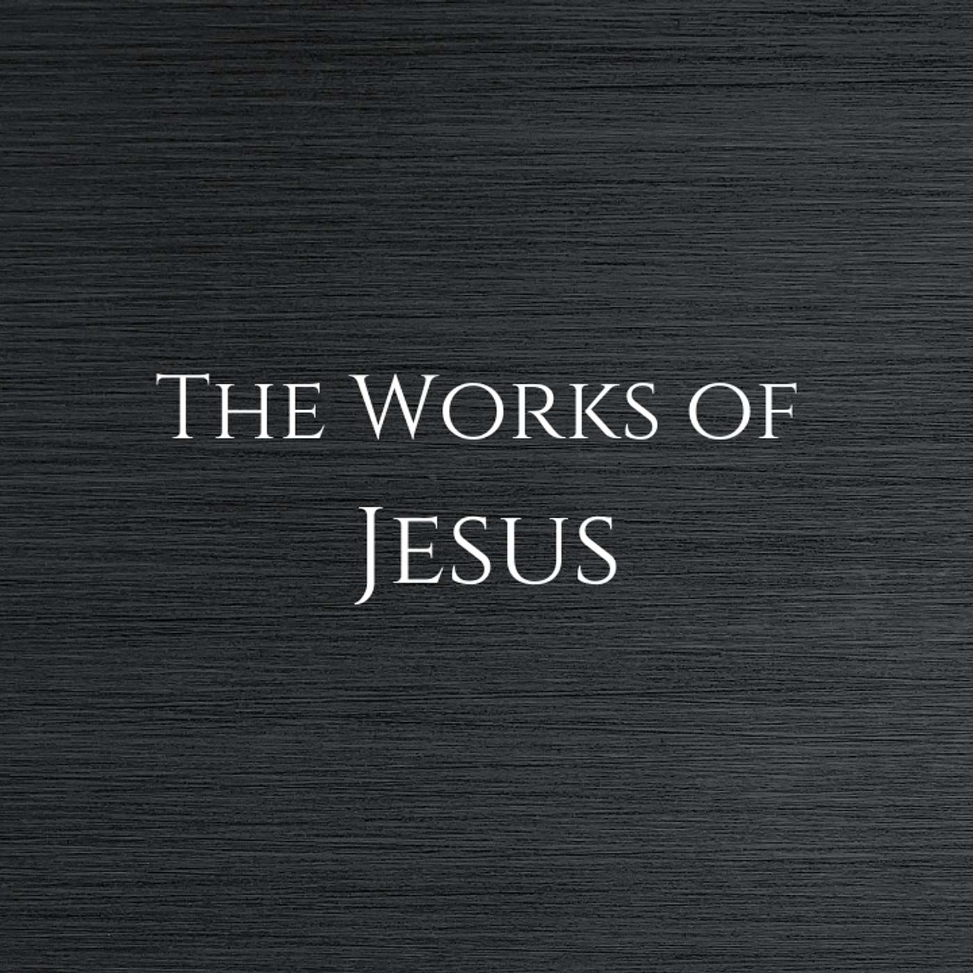 The works of Jesus EP.1 episode artwork