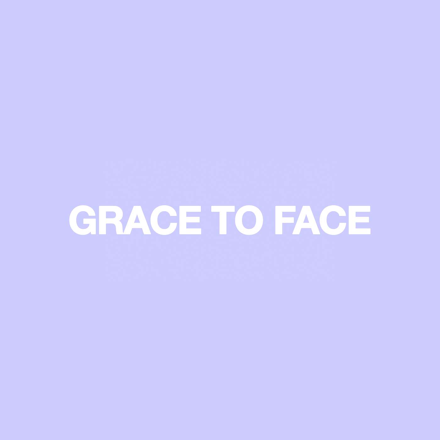 Grace to Face