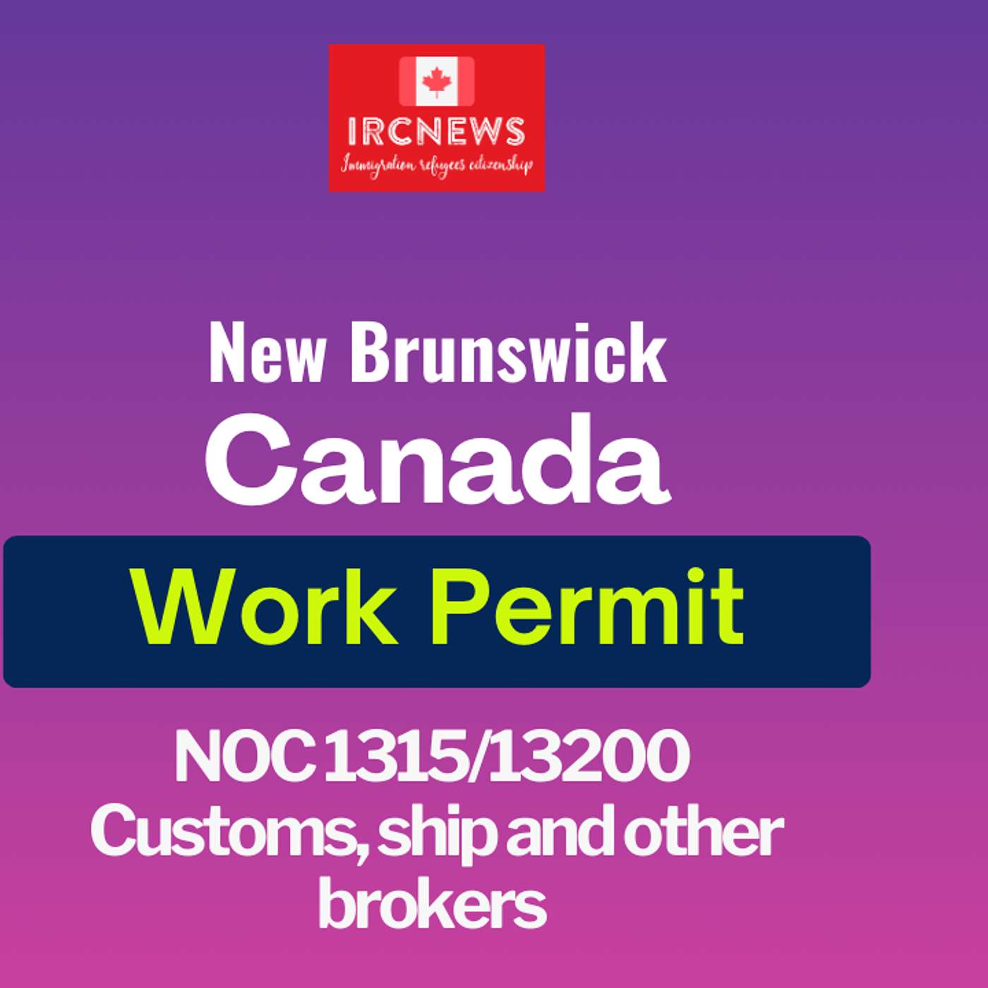 Canada Immigration New Brunswick NOC 1315/13200 Customs, ship and other brokers Work Permits episode artwork