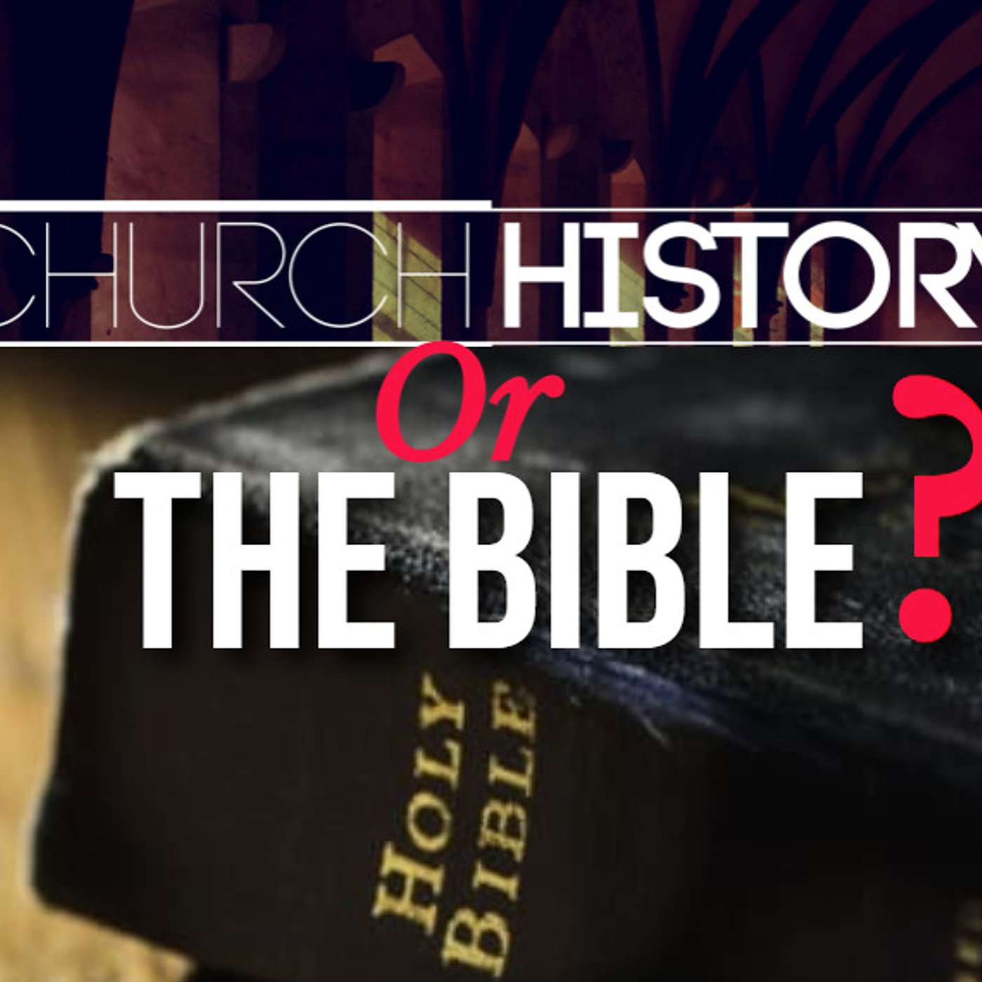 Church History or the Scriptures?