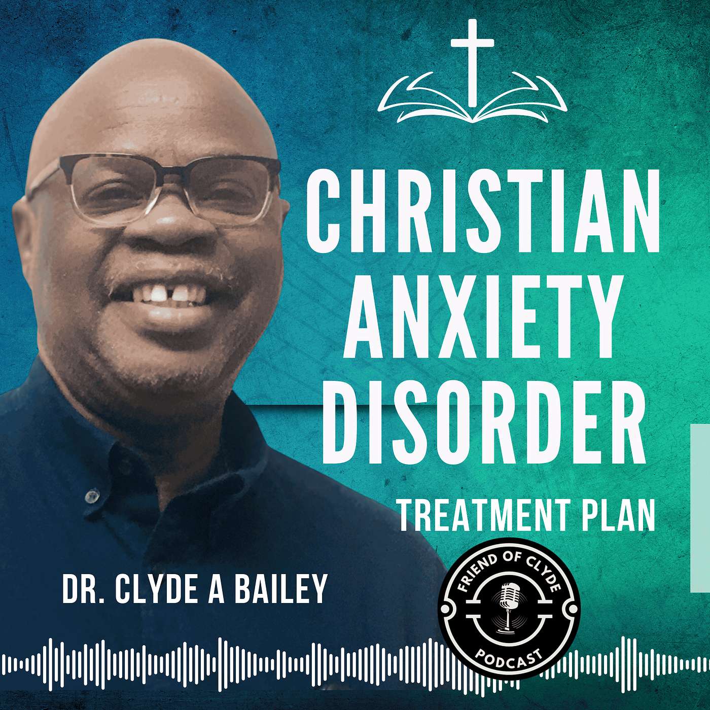 FRIEND of CLYDE Podcast by Pastor Clyde A. Bailey