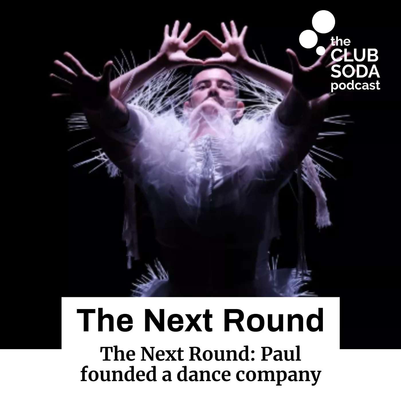 Club Soda Community Podcast - The Next Round: Paul founded a dance company