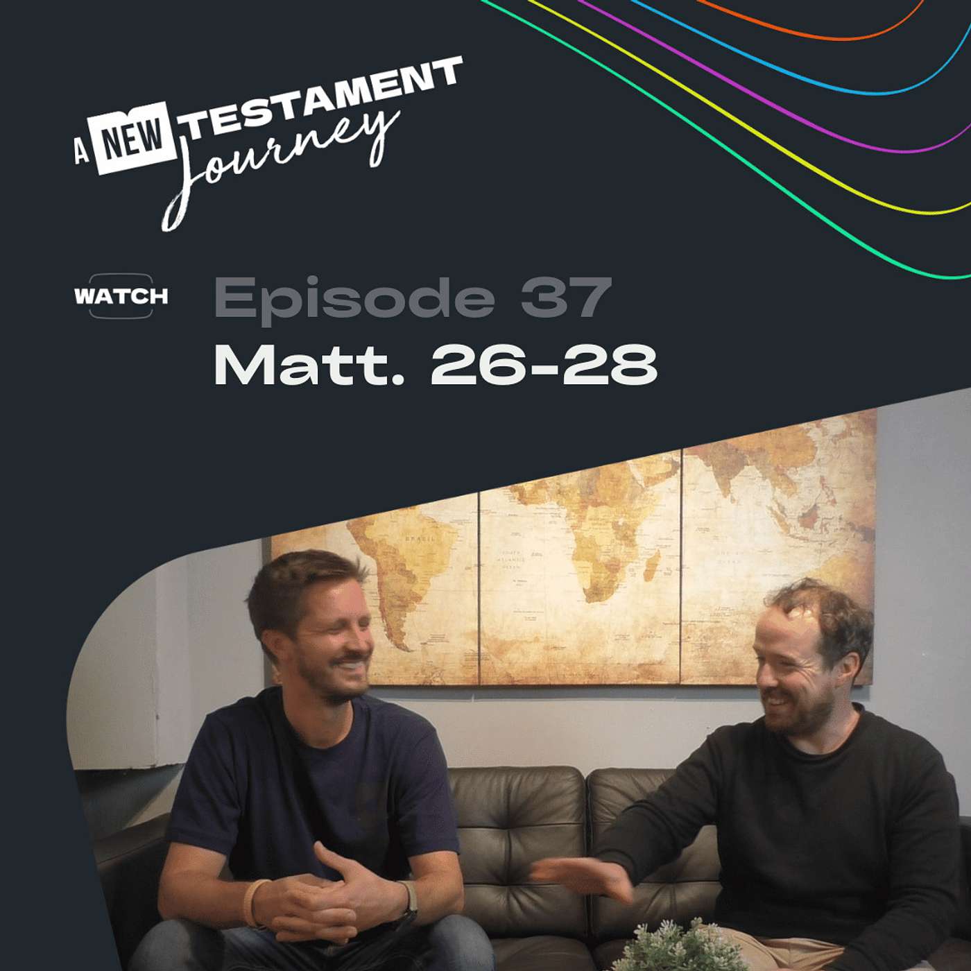 Episode 37 : Matthew 26-28