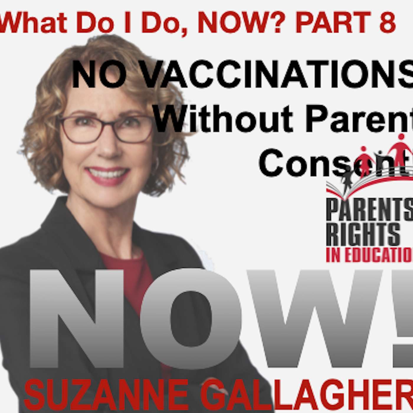 What Do I Do Now? PART 8: NO VACCINATIONS WITHOUT PARENT CONSENT!