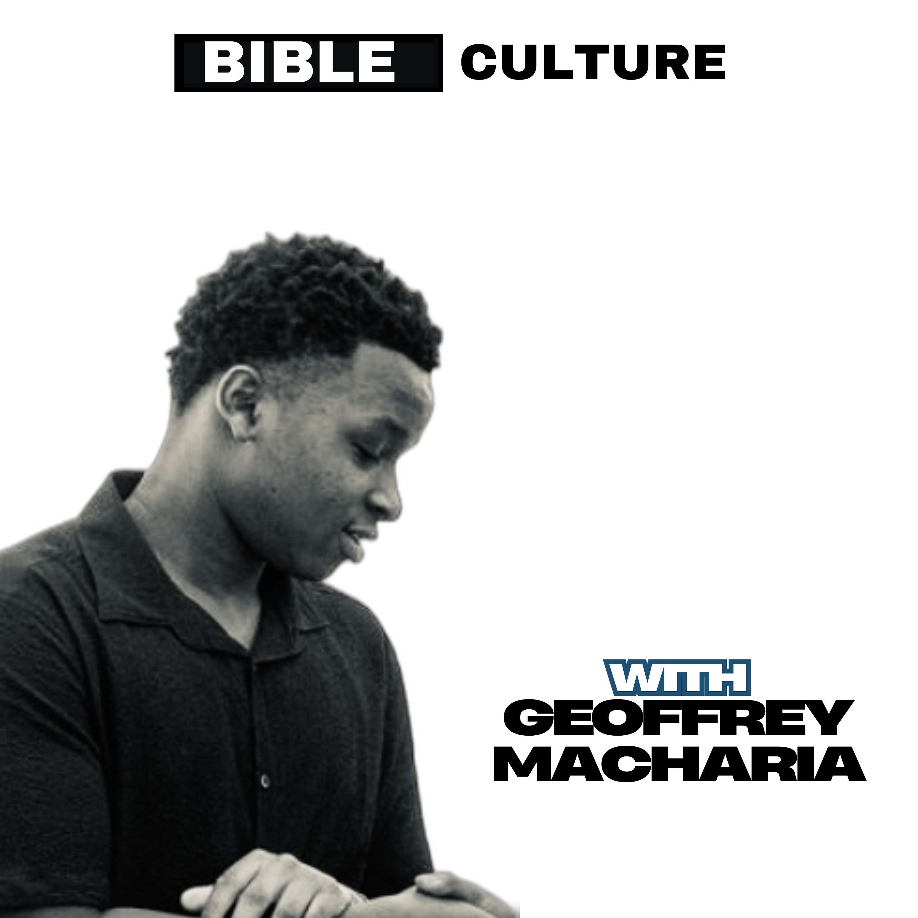 BIBLE CULTURE WITH GEOFFREY MACHARIA