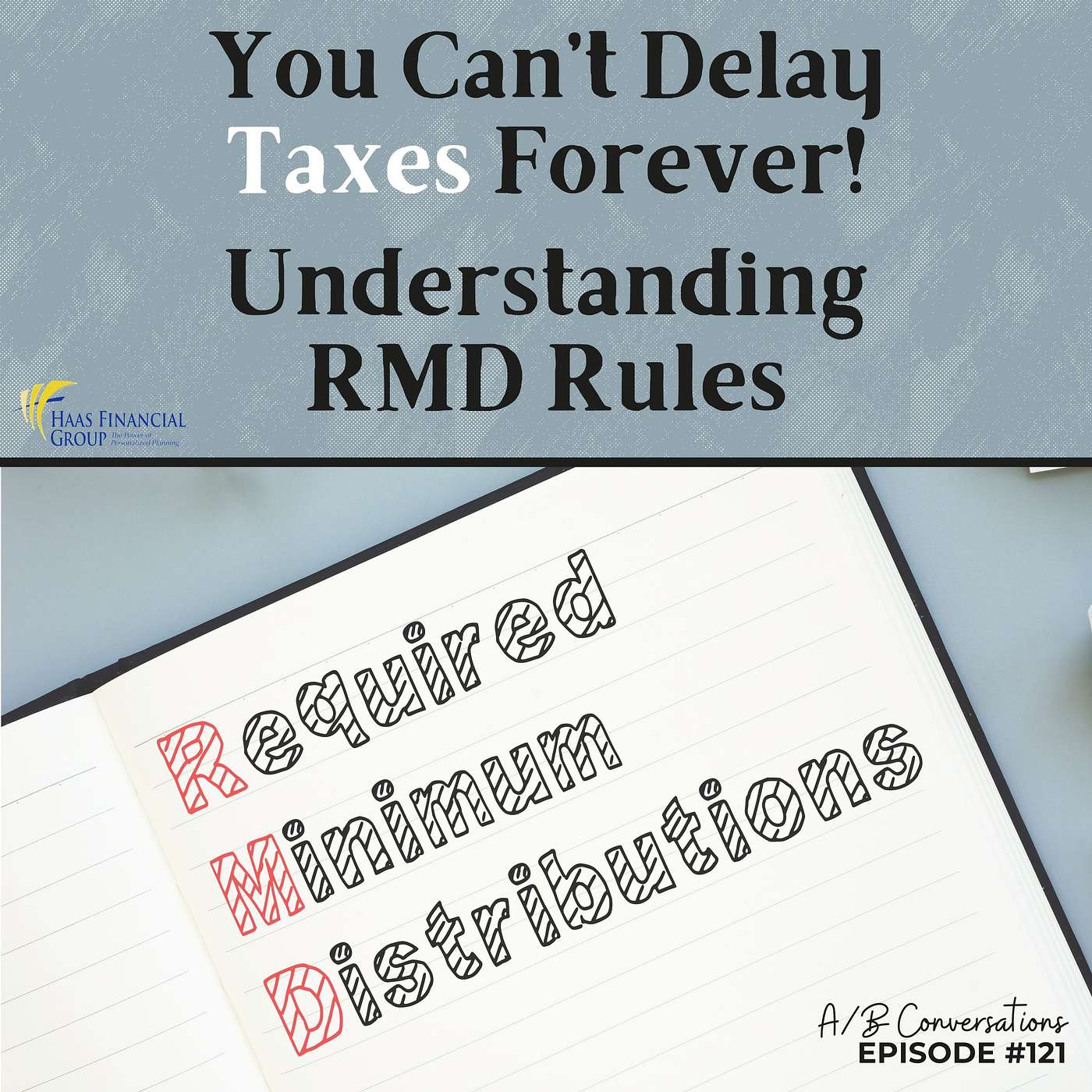 Ep #121 - You Can’t Delay Taxes Forever! Understanding RMD Rules episode artwork