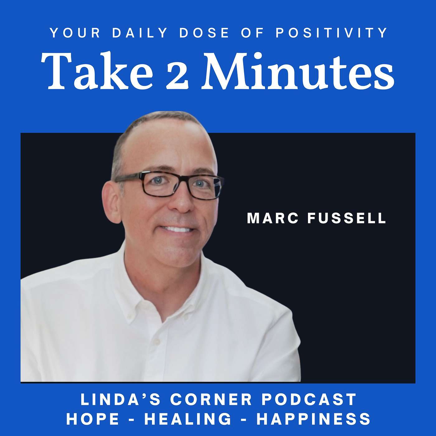 Take 2 Minutes: Your Daily Dose of Positivity (Easily Increase Happiness & Well-being) - Marc Fussell episode artwork