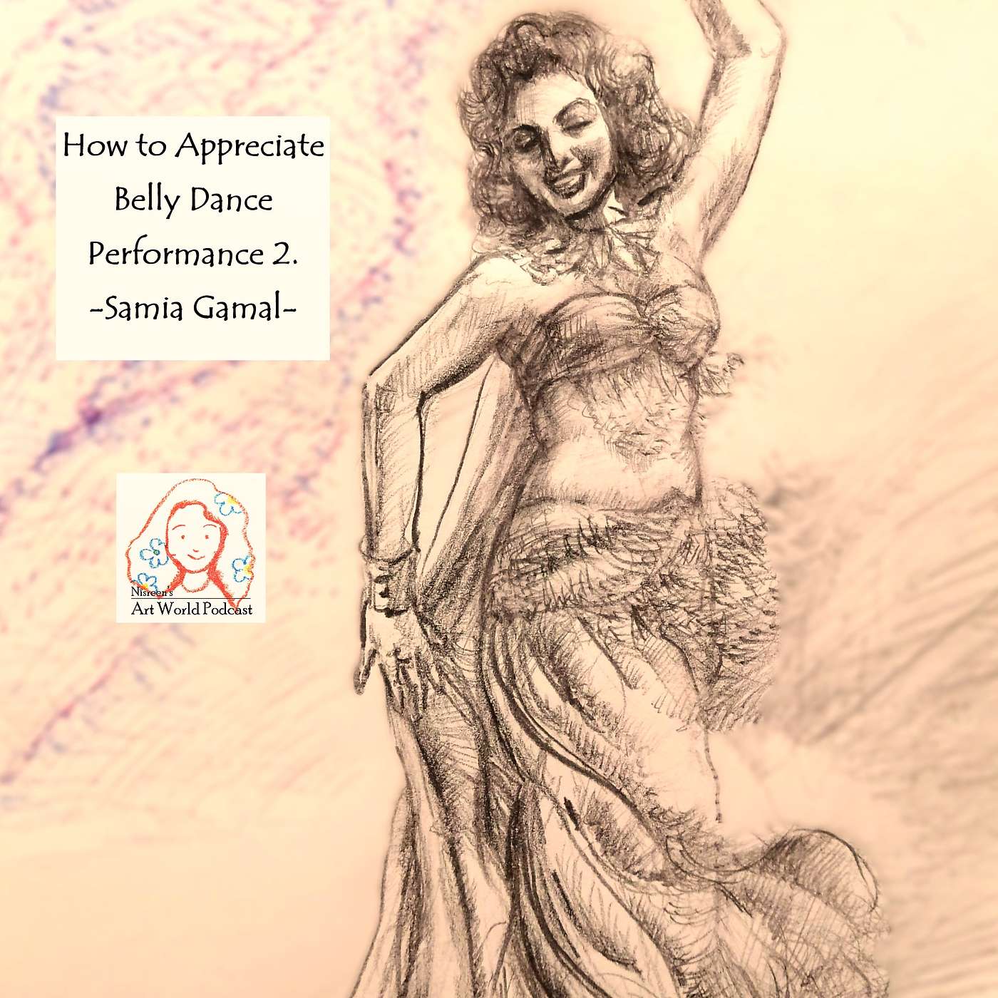 Ep.13 How to Appreciate Belly dance Performance.2 -Samia Gamal-