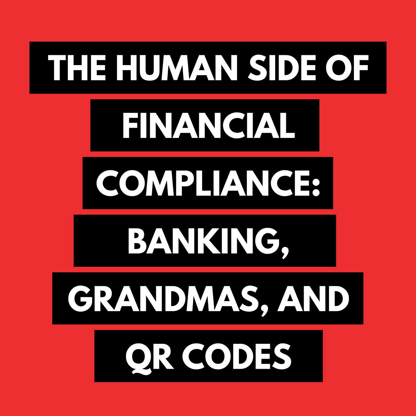 The Human Side of Financial Compliance: Banking, Grandmas, and QR Codes episode artwork
