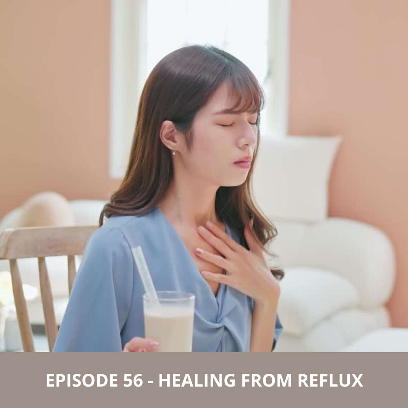 Episode 56 - Healing From Reflux Episode 56 - Healing From Reflux