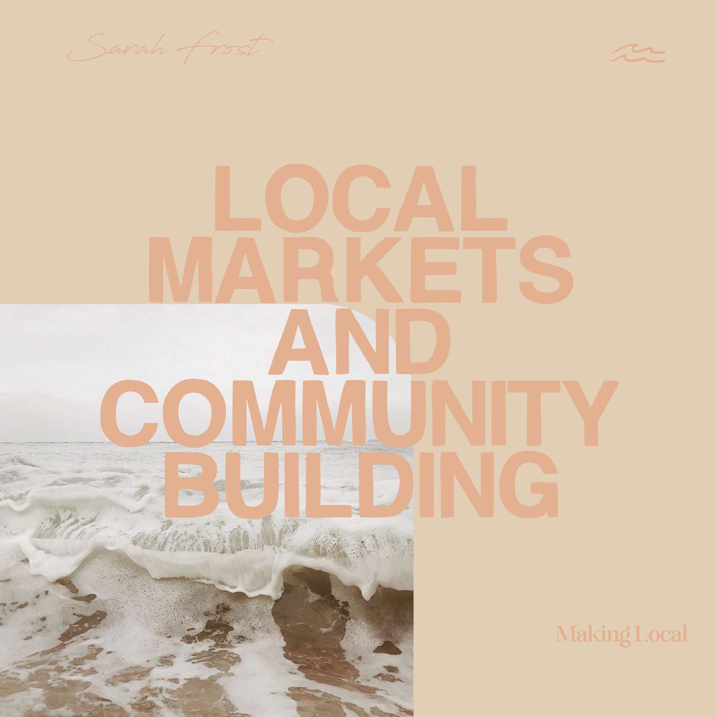 The Coast Podcast - Local Markets and Community Building with Sarah Frost of Making Local