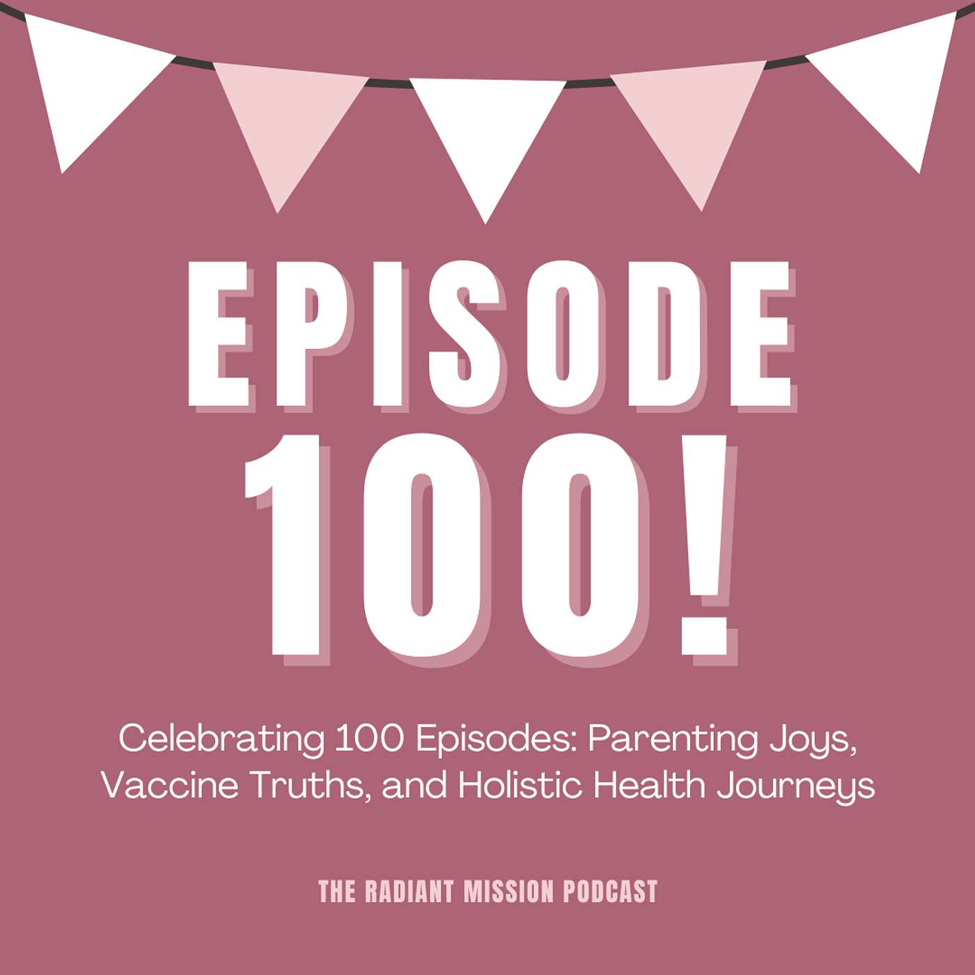 Celebrating 100 Episodes: Parenting Joys, Vaccine Truths, and Holistic Health Journeys
