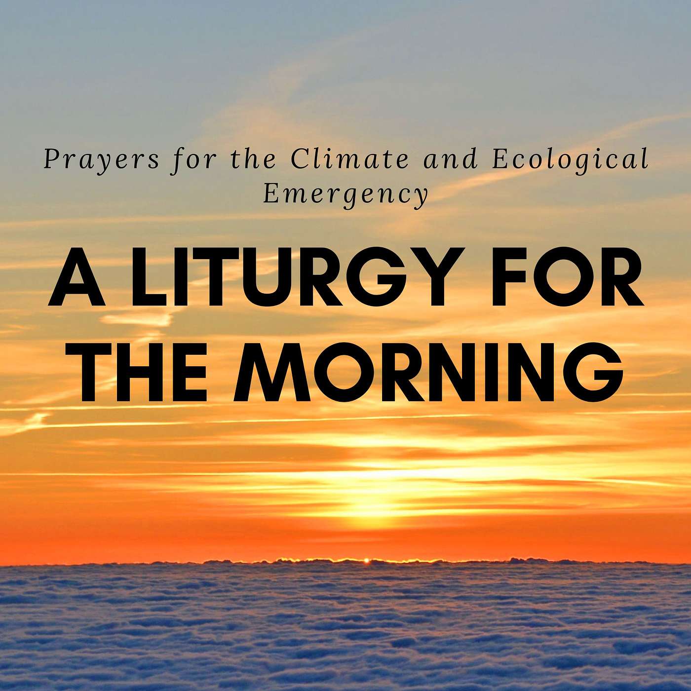 A Liturgy for the Morning- Prayers for the Climate and Ecological Emergency episode artwork