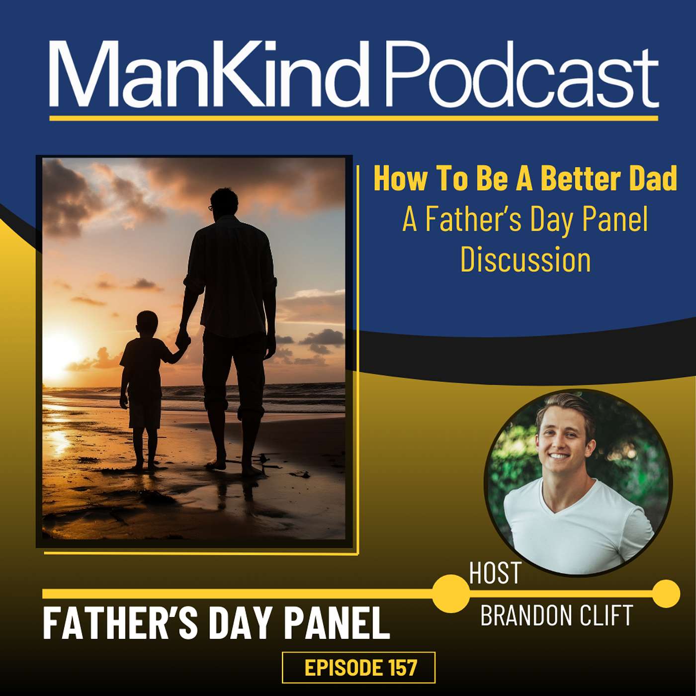 157 - How To Be A Better Dad: Epic Dads Share Their Tips