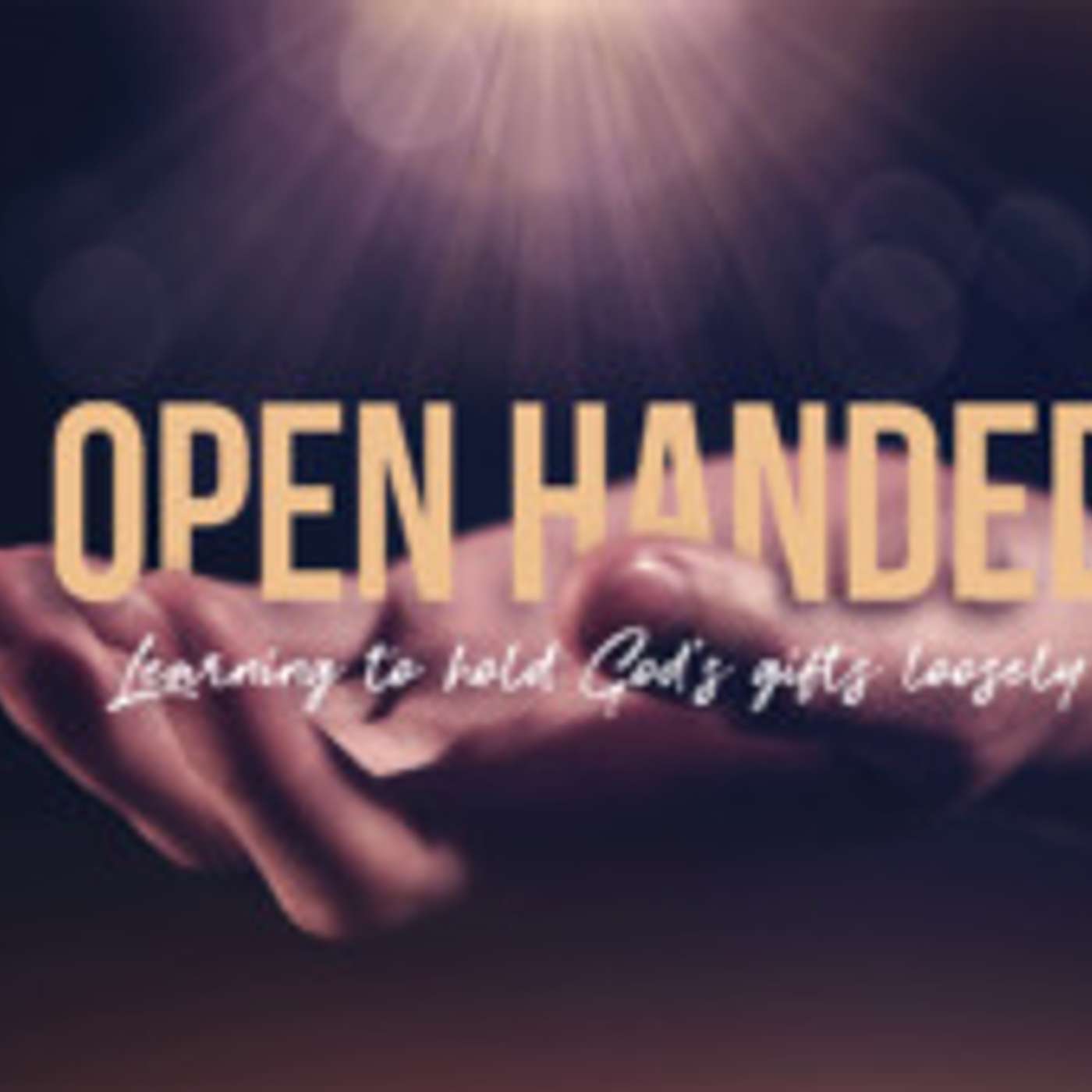 Open Handed Part 1: Living Generously