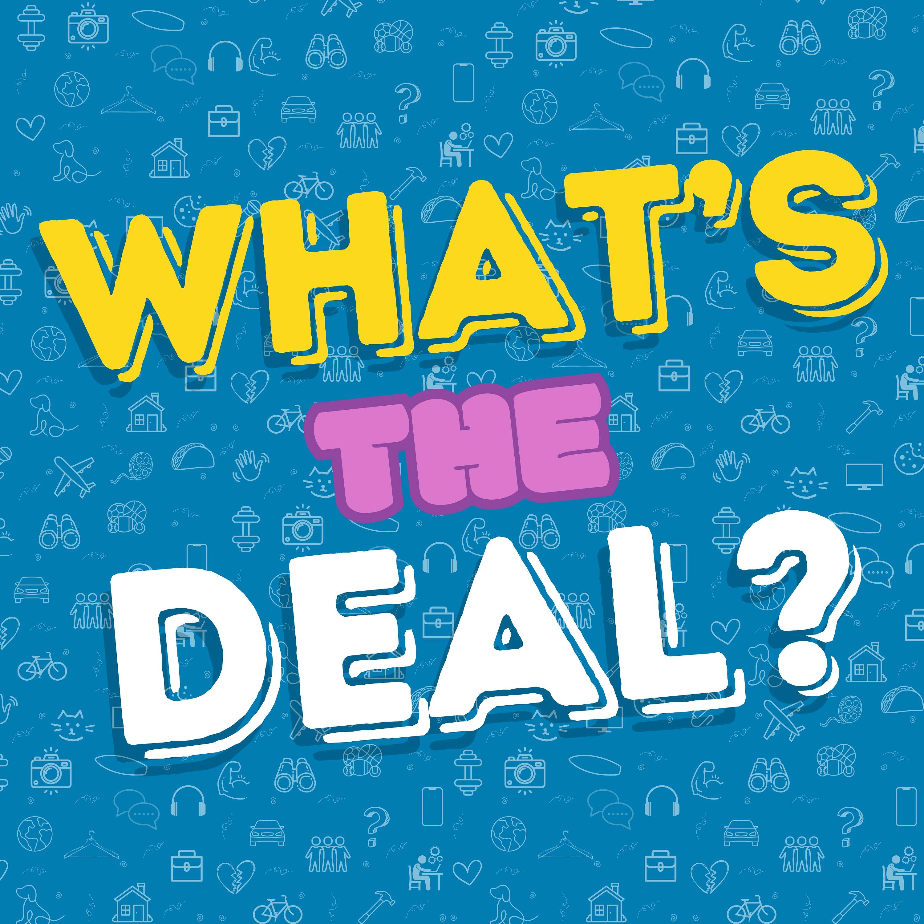 What's the Deal Podcast