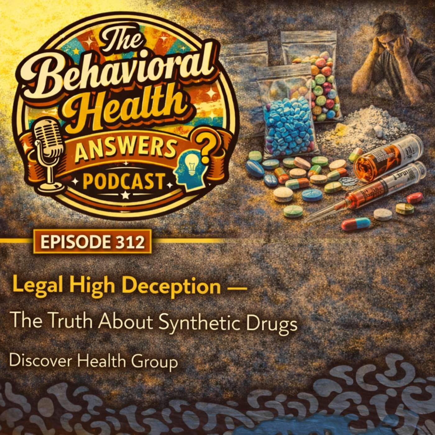 Episode 312: Legal High Deception - The Truth About Synthetic Drugs | Discover Health Group episode artwork