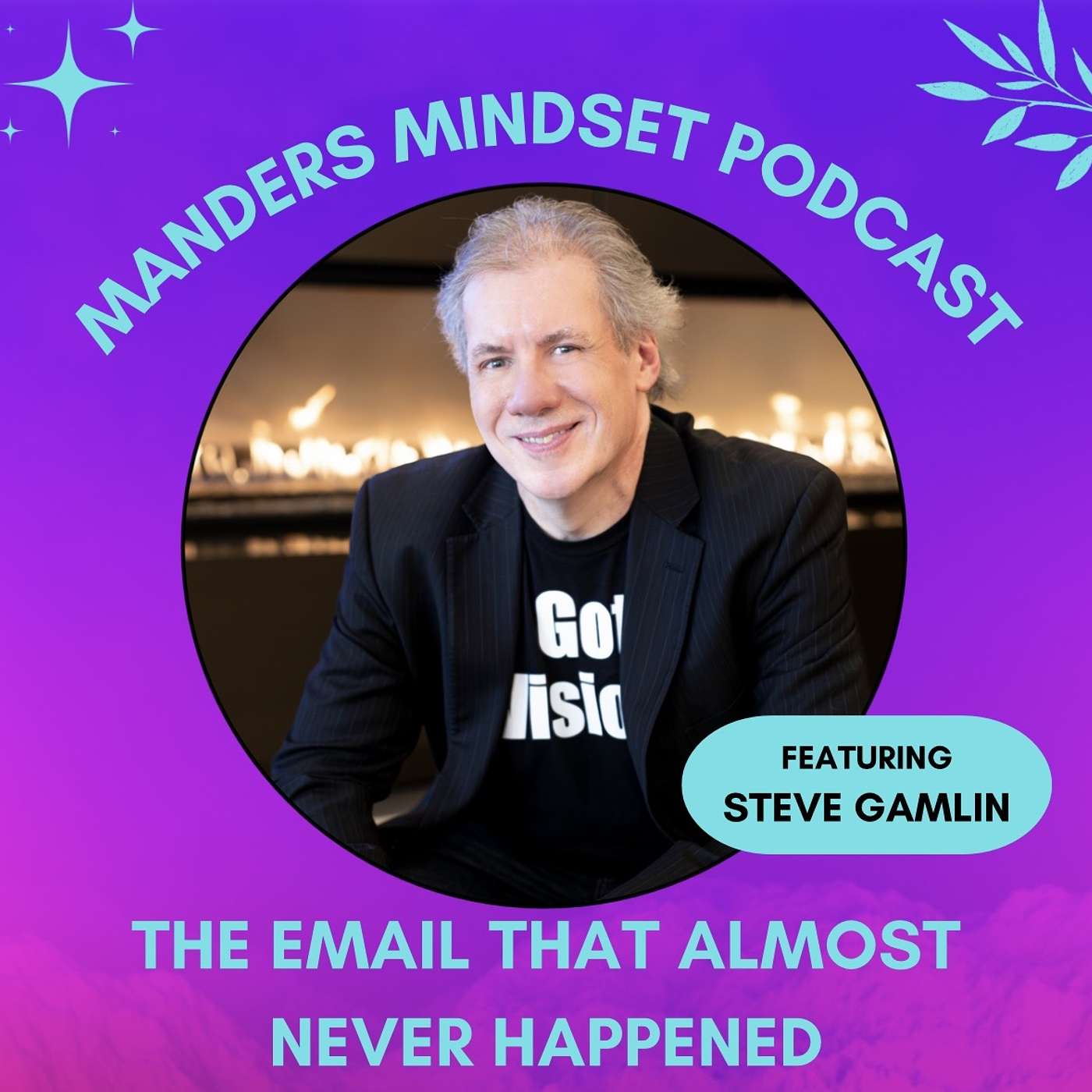 The Email That Almost Never Happened | Steve Gamlin | 193