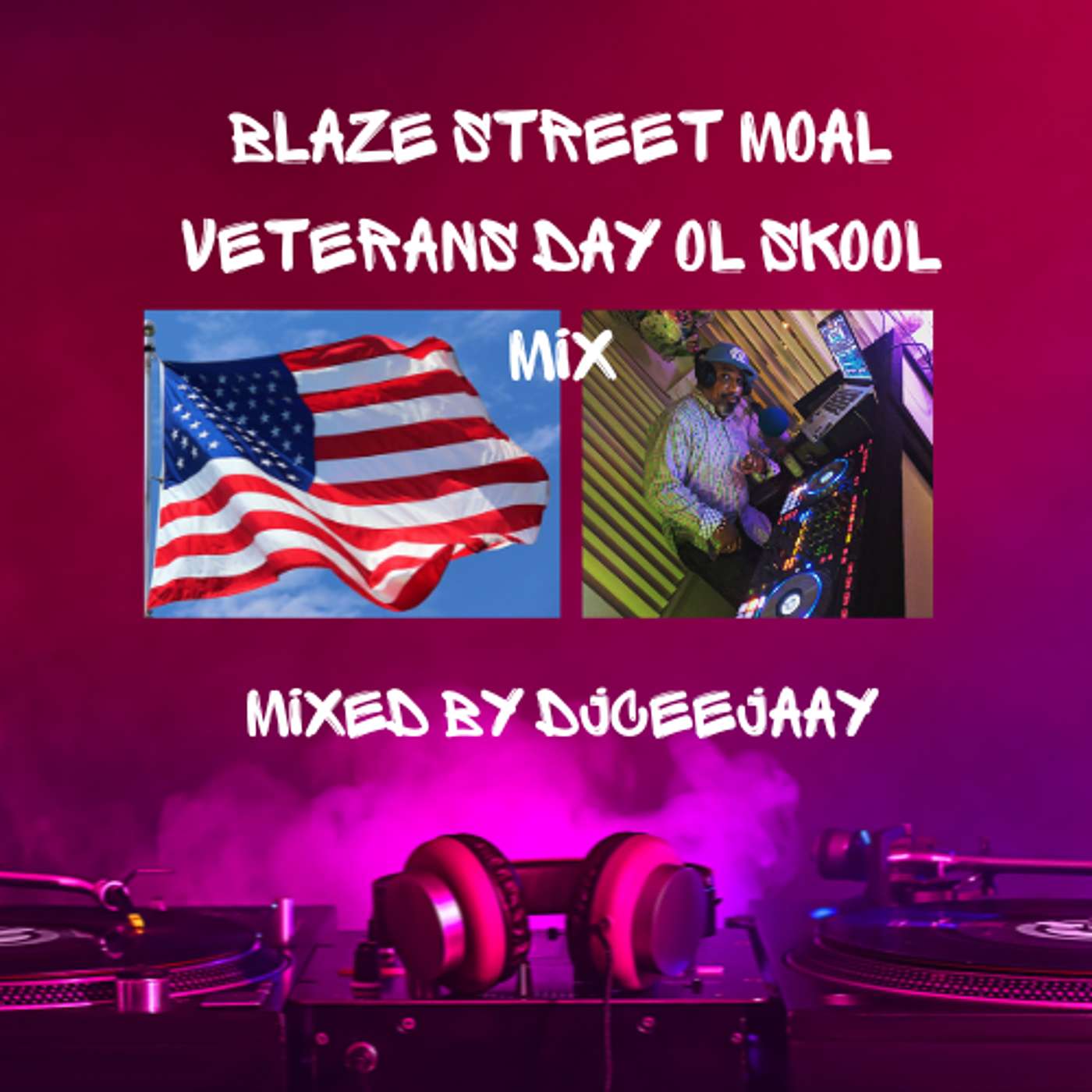 BLAZE STREET MUSIC PRESENTS MOAL EPISODE #51 - 2025 VETERANS DAY OL SKOOL MIX episode artwork