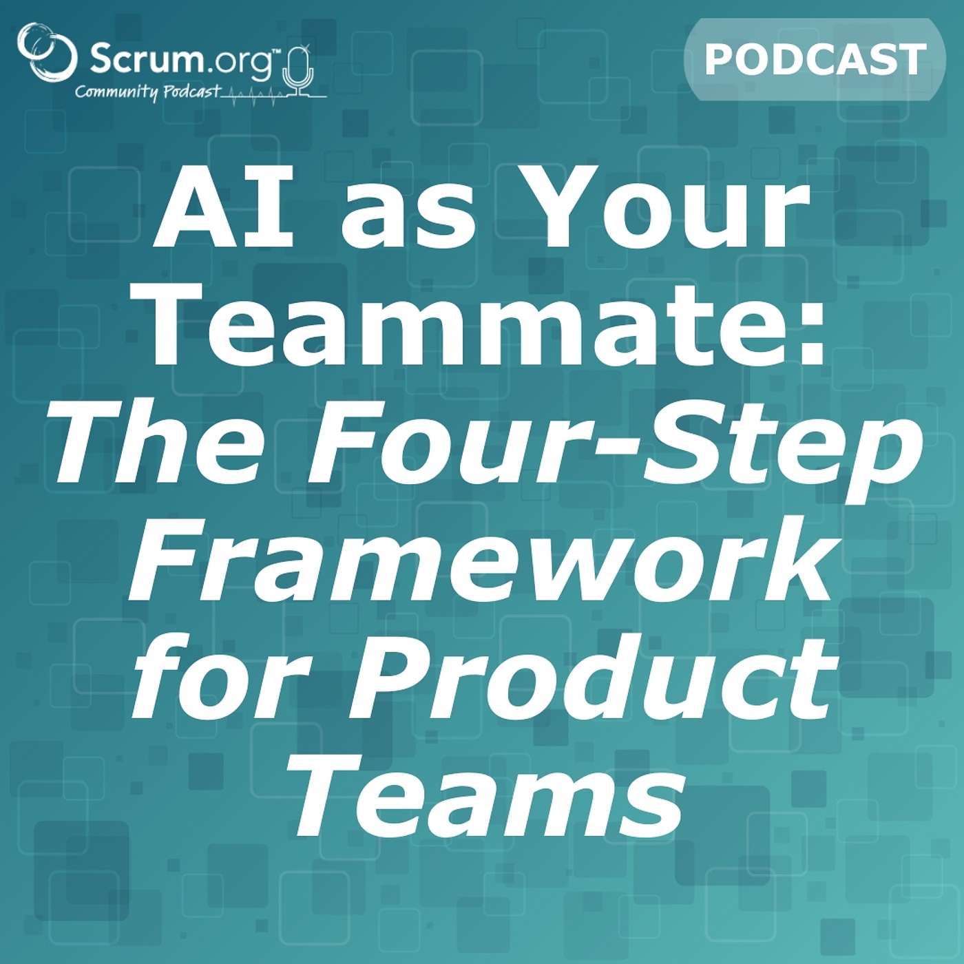 AI as Your Teammate: The Four-Step Framework for Product Teams AI as Your Teammate: The Four-Step Framework for Product Teams