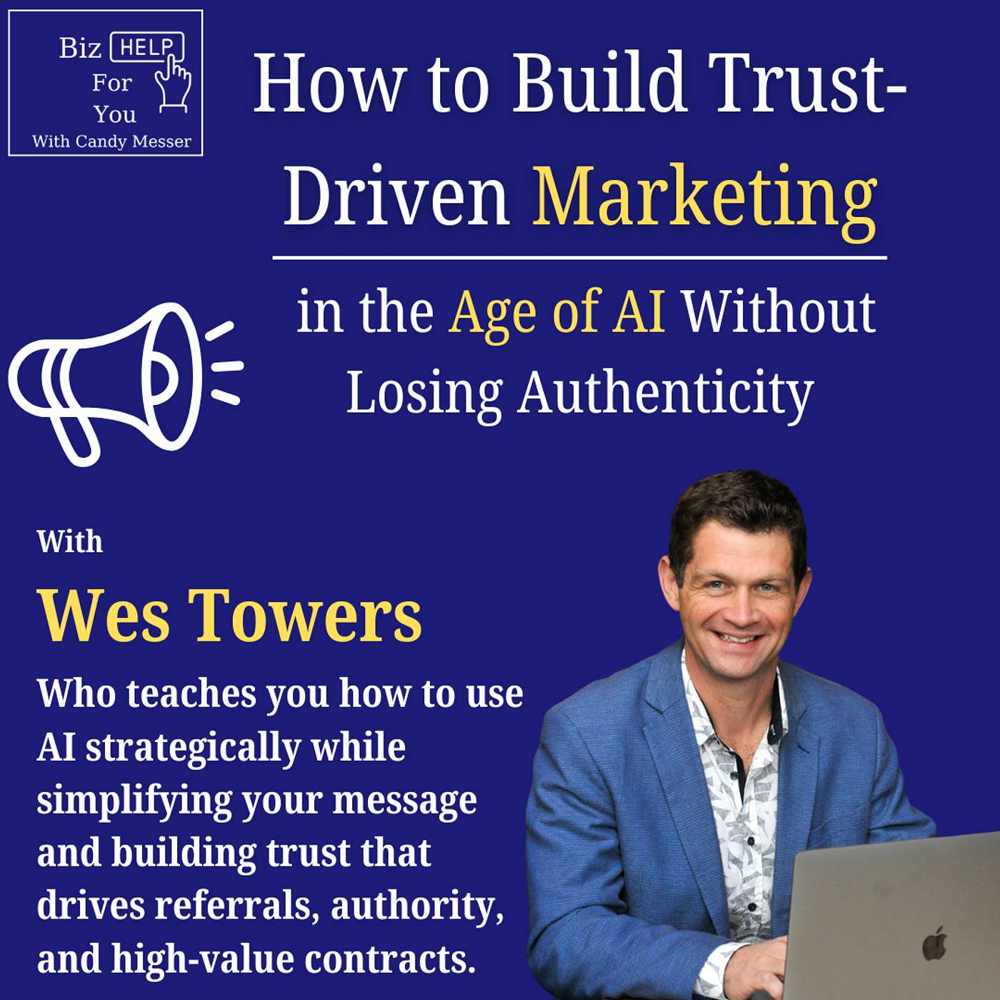 How to Build Trust-Driven Marketing in the Age of AI Without Losing Authenticity with Wes Towers episode artwork