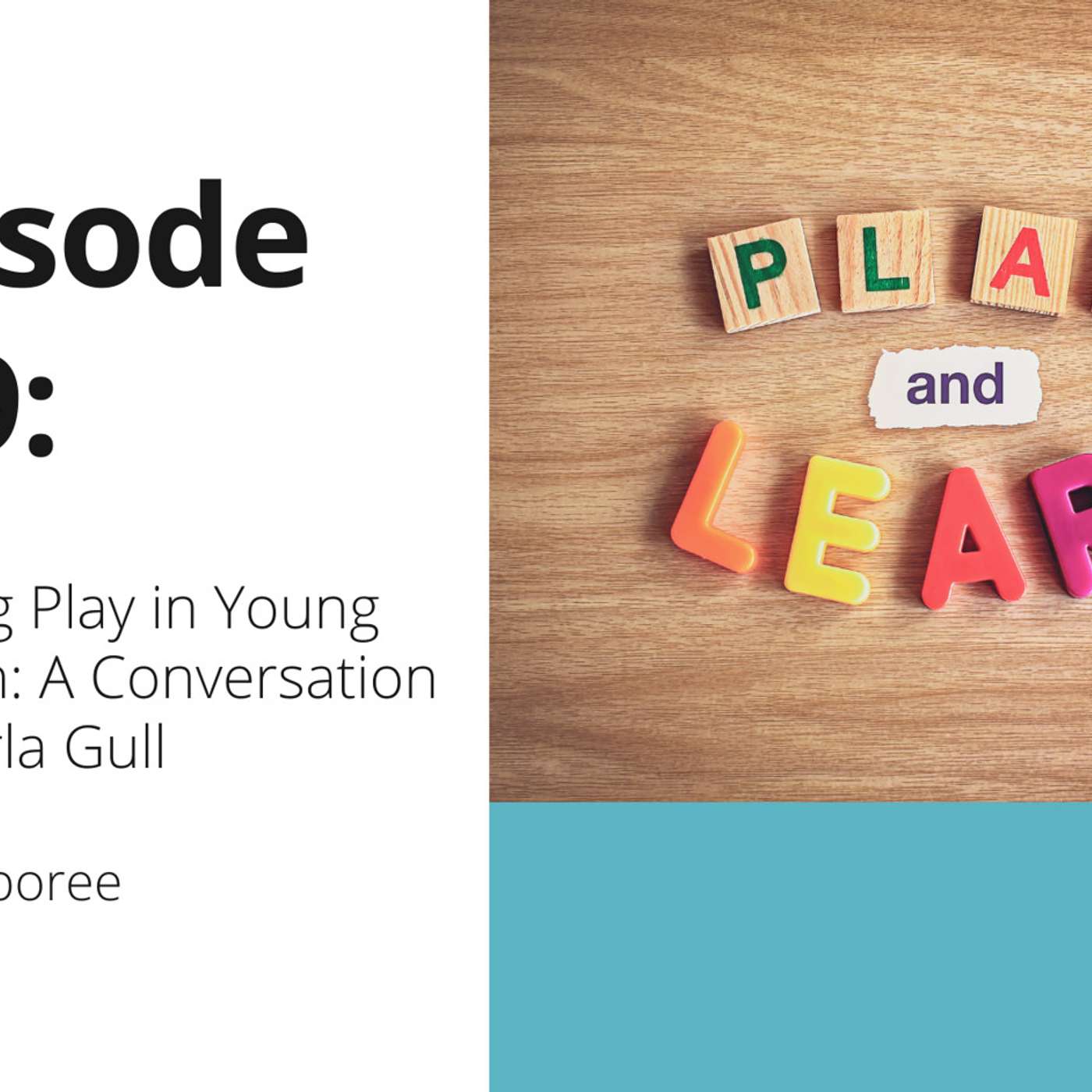 OTT: 159 Inspiring Play in Young Children: A Conversation with Carla Gull