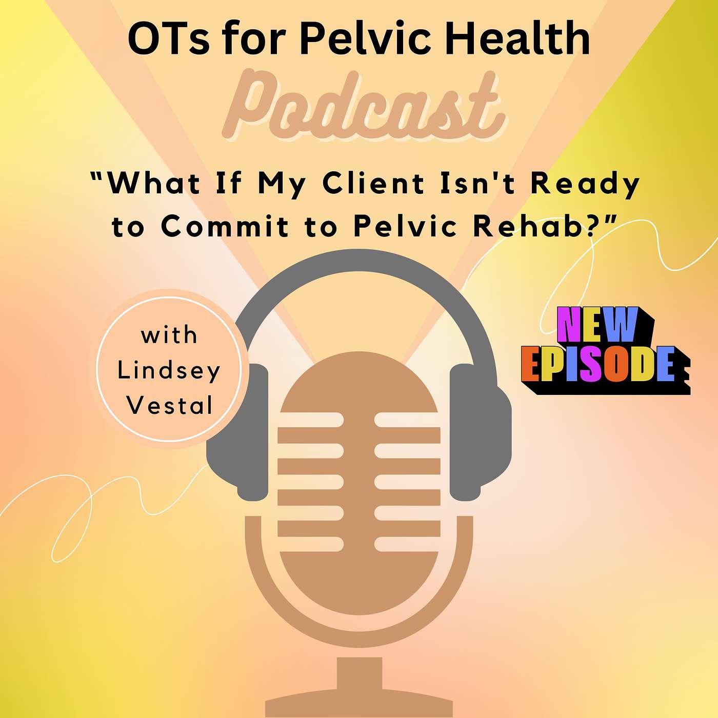 What If My Client Isn't Ready to Commit to Pelvic Rehab? episode artwork