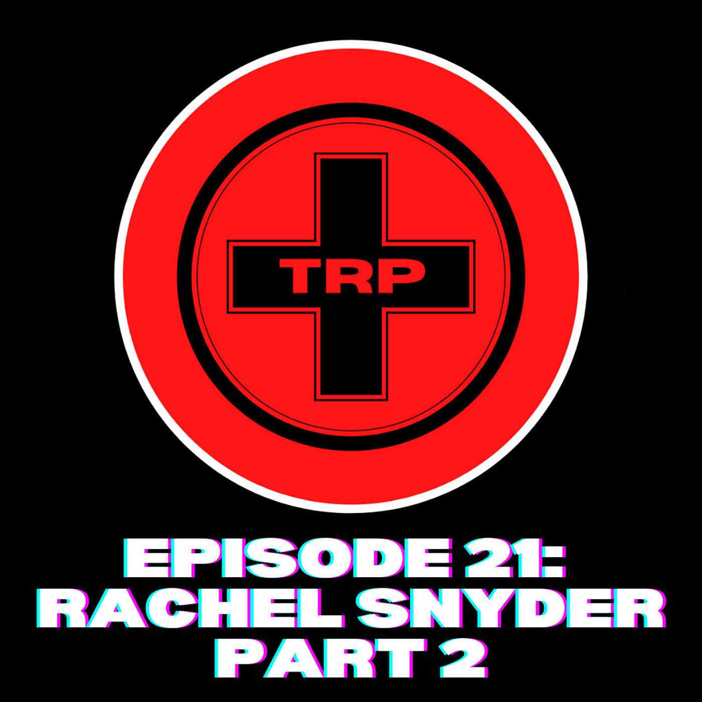 Episode 21: Rachel Snyder (Part Two)