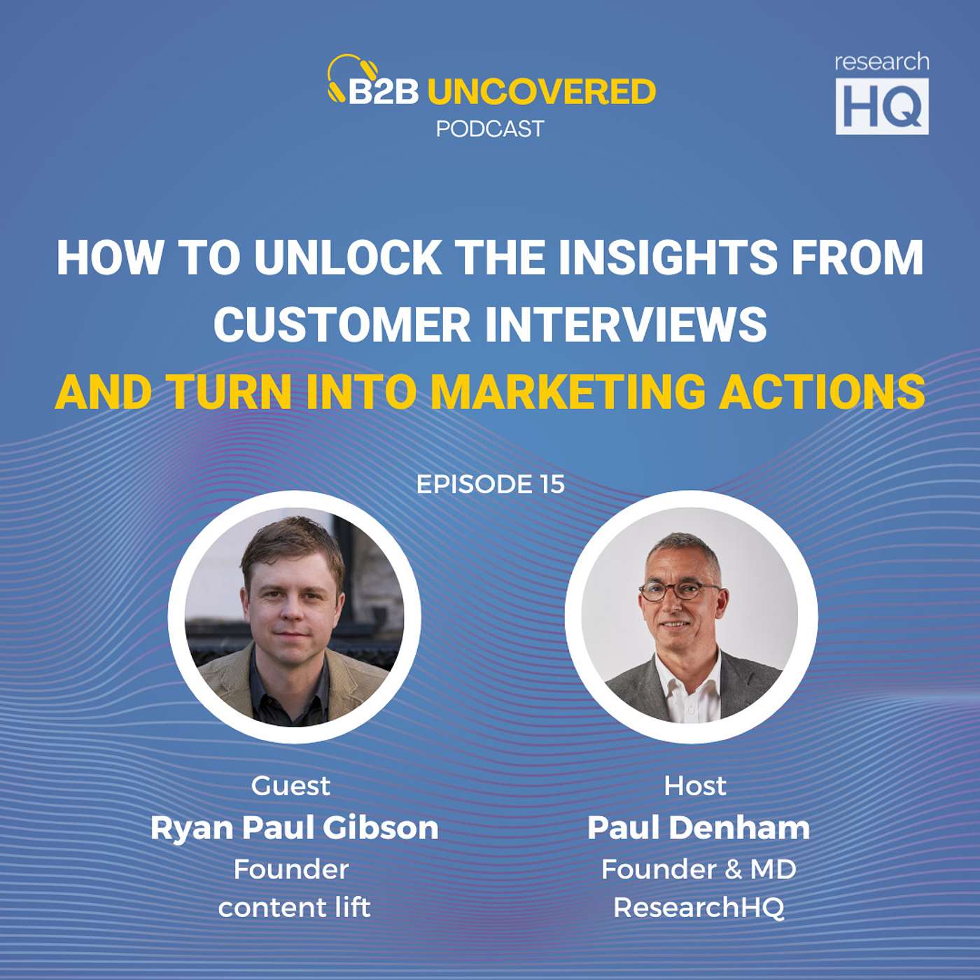 How to Unlock Insights from Customer Interviews and Turn into Marketing Actions