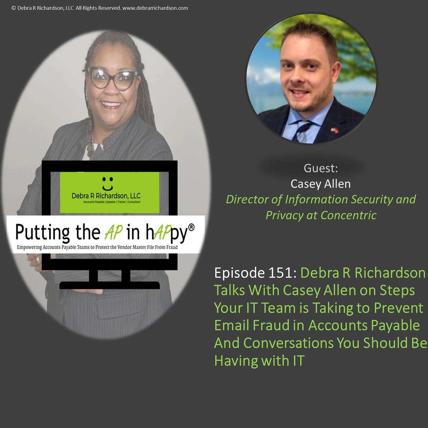 Episode 151:  Debra R Richardson Talks With Casey Allen on Steps Your IT Team is Taking to Prevent Email Fraud in Accounts Payable And Conversations You Should Be Having with IT