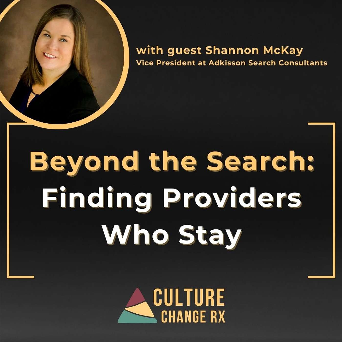 Beyond the Search: Finding Providers Who Stay (Shannon McKay) Beyond the Search: Finding Providers Who Stay (Shannon McKay)