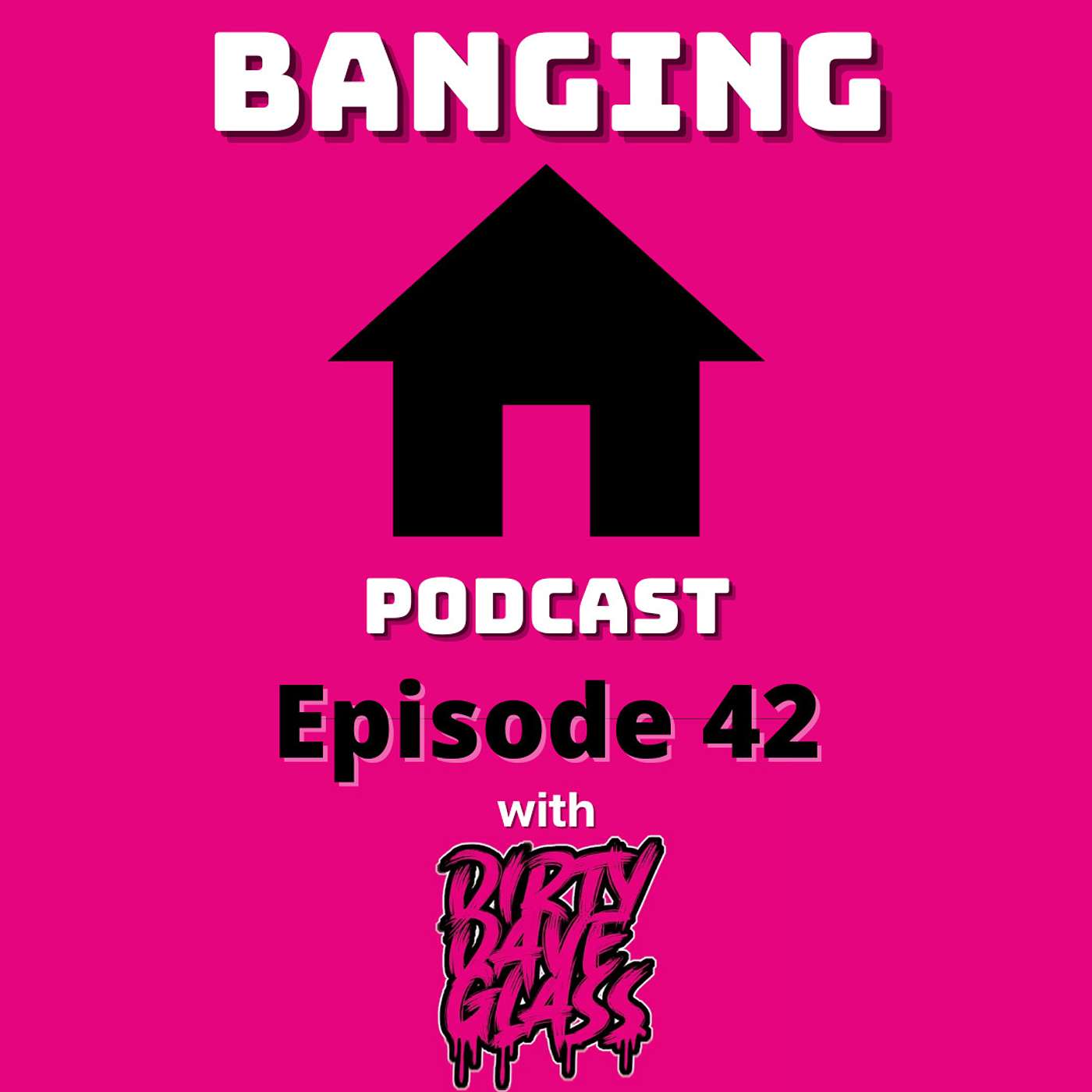 Banging House Podcast