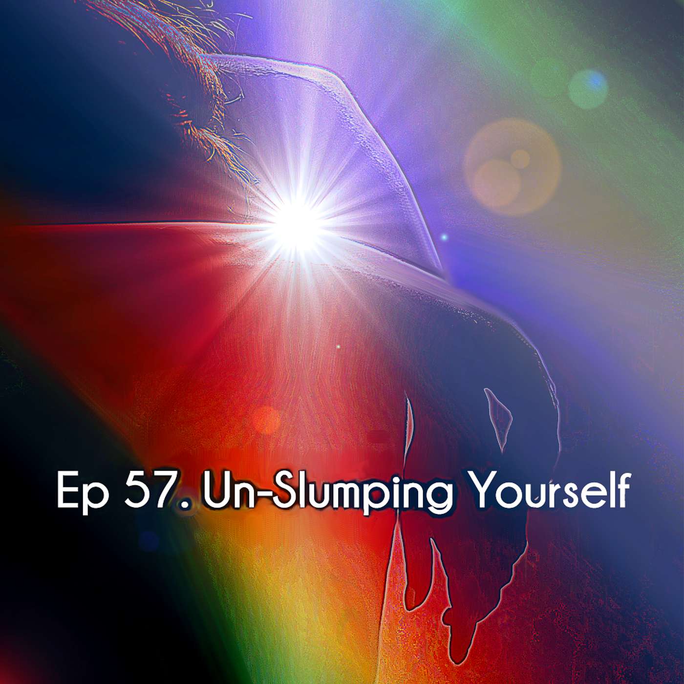 Ep 57. Un-Slumping Yourself