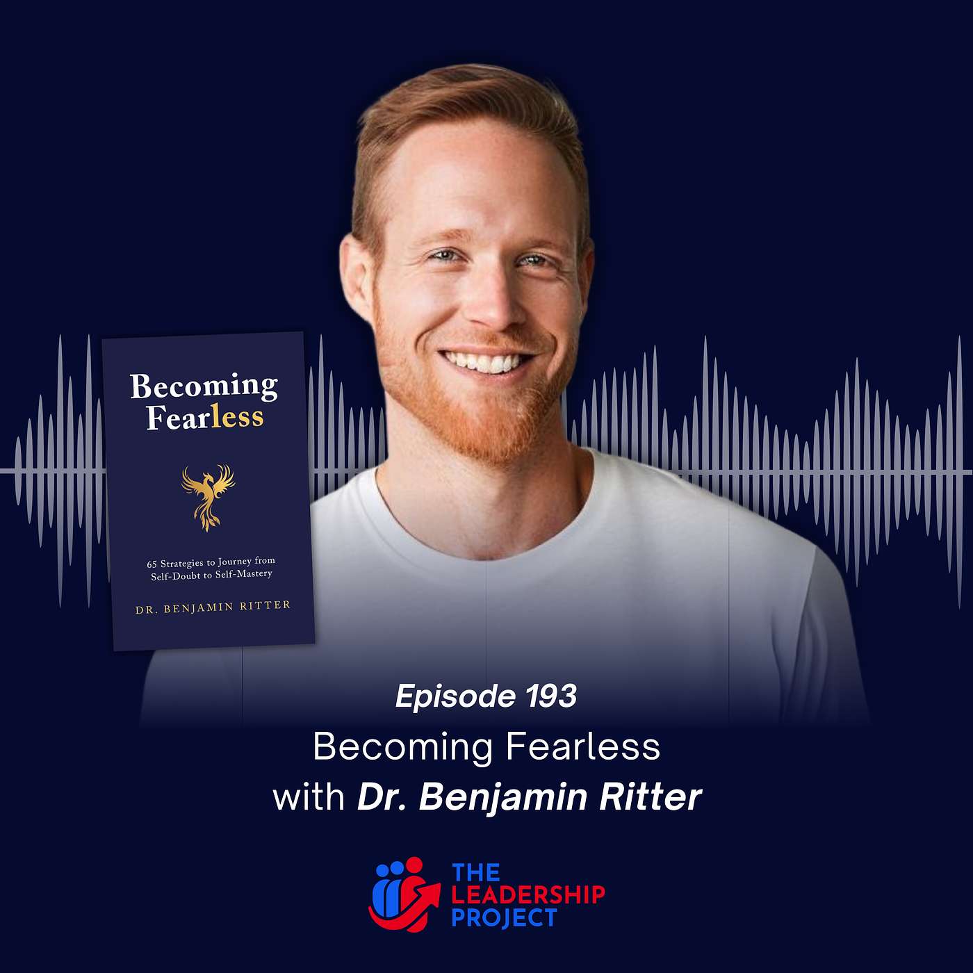 193. Becoming Fearless with Dr. Benjamin Ritter