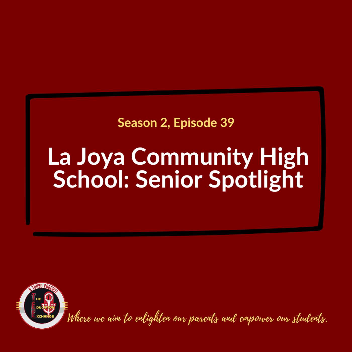 S2 E39 - Senior Spotlight: La Joya Community High School episode artwork