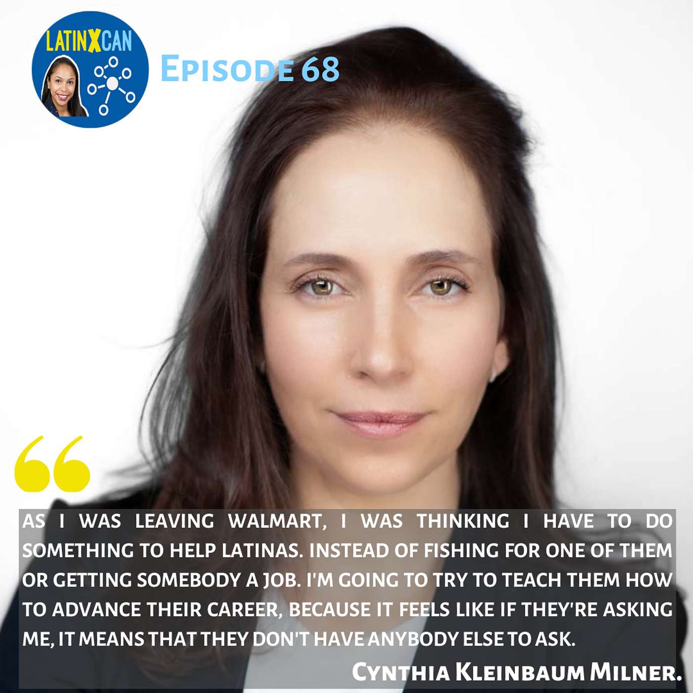 068: “A La Latina” - Helping Latinas get to the top in half the time, with Cynthia Kleinbaum Milner