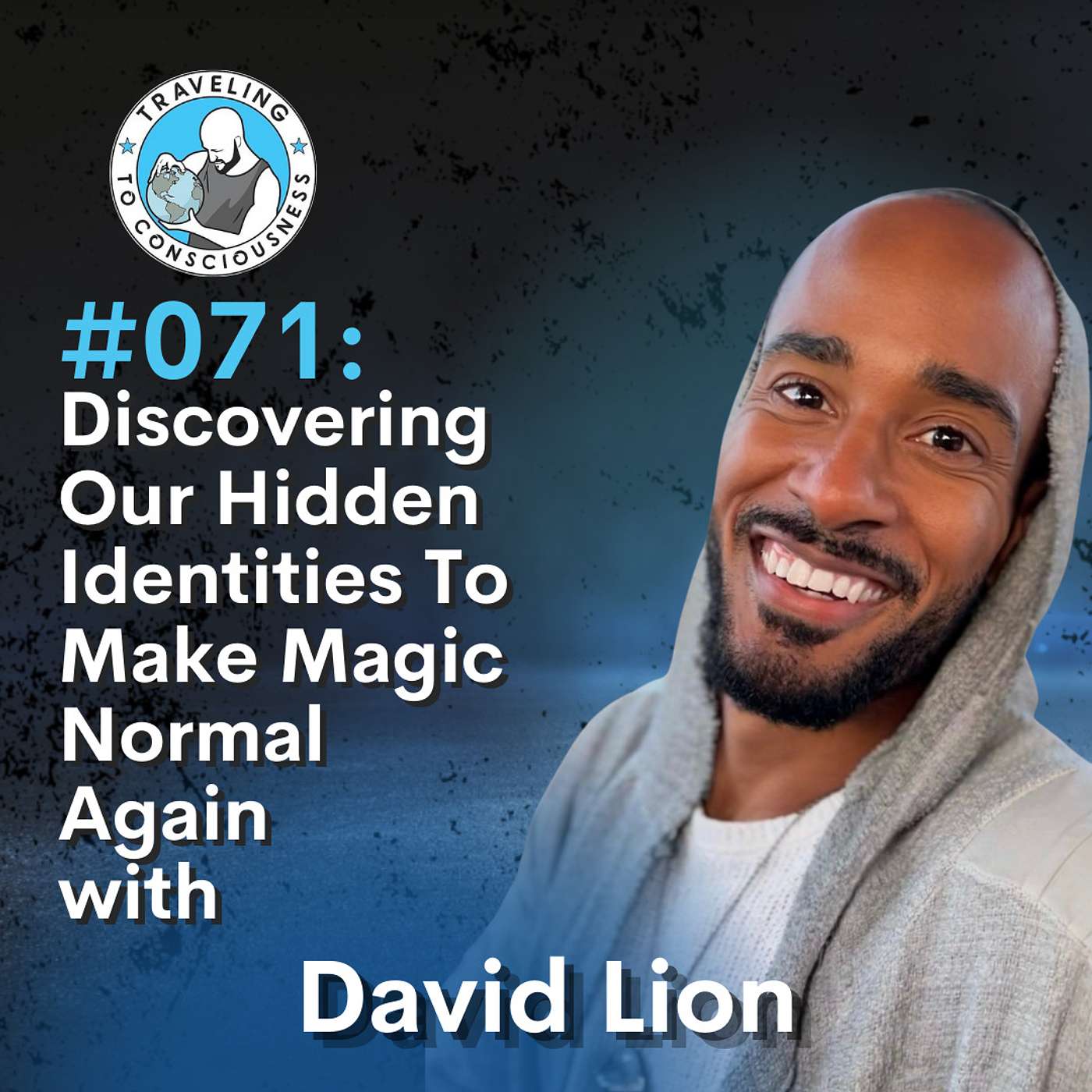 Odyssey #071: David Lion - Discovering Our Hidden Identities To Make Magic Normal Again | Ep 151