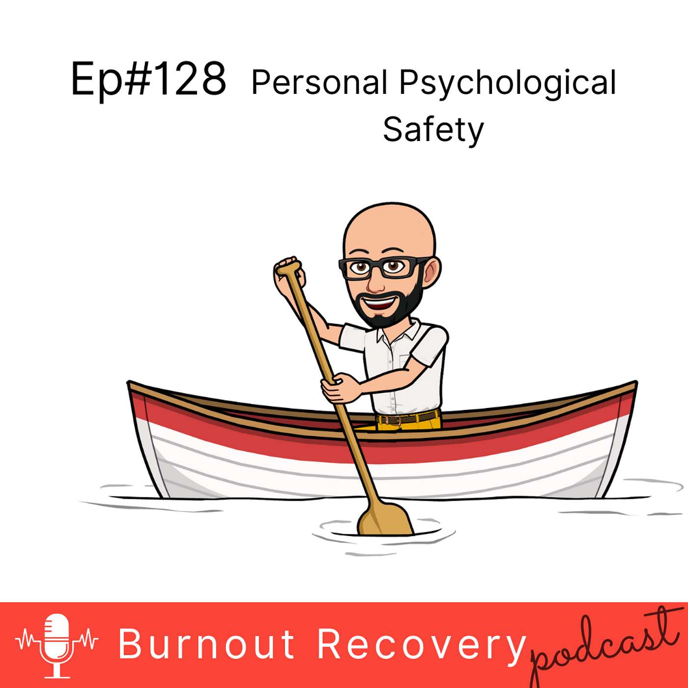 Ep#128 Personal Psychological Safety